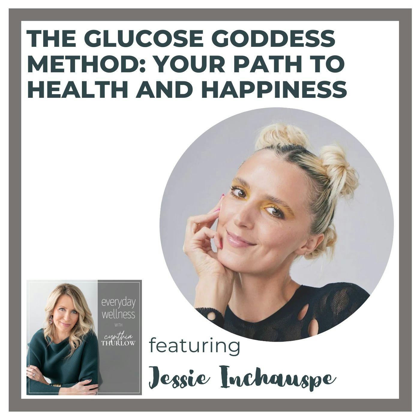 Ep. 269 The Glucose Goddess Method: Your Path to Health and Happiness