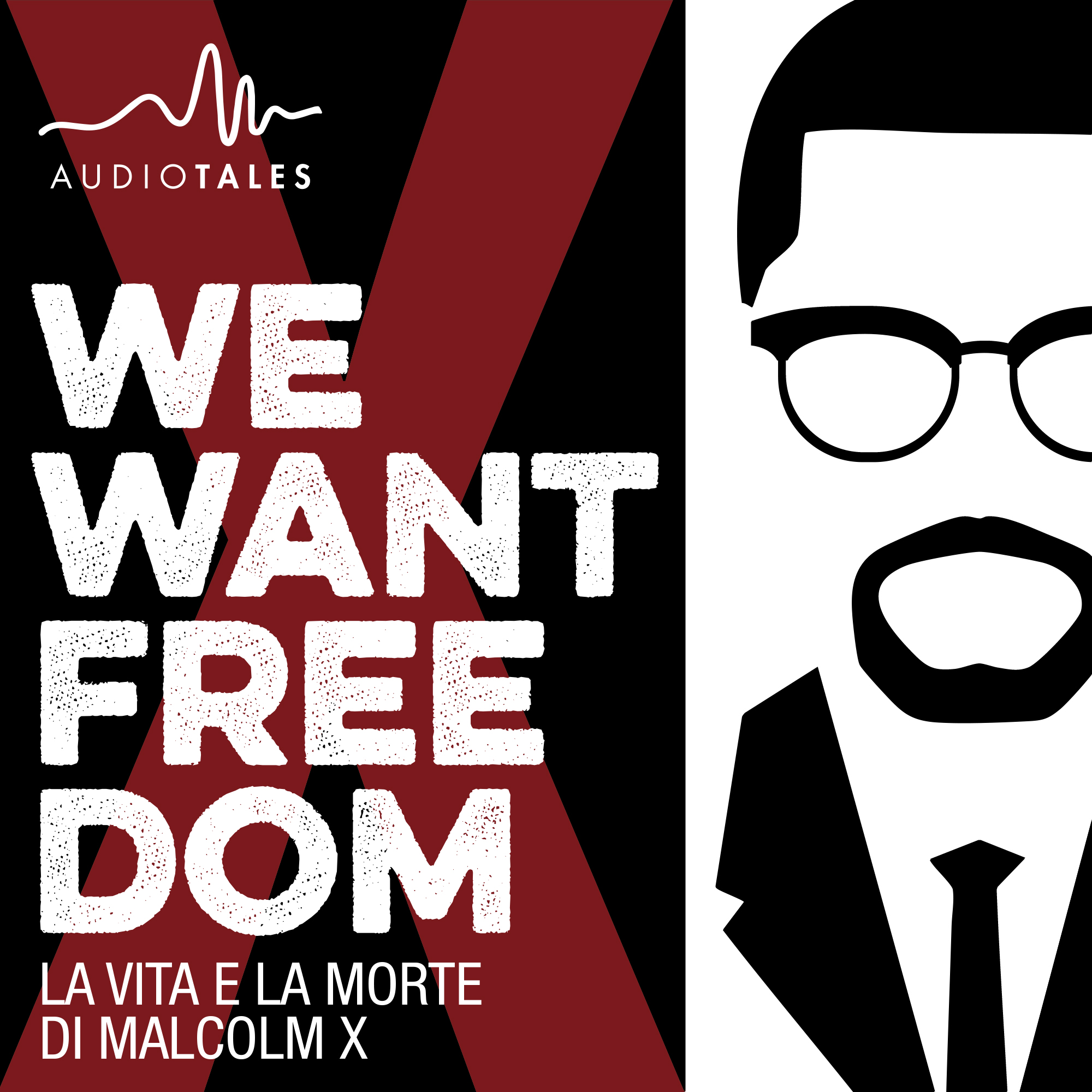 We Want Freedom - La vita e la morte di Malcolm X podcast artwork