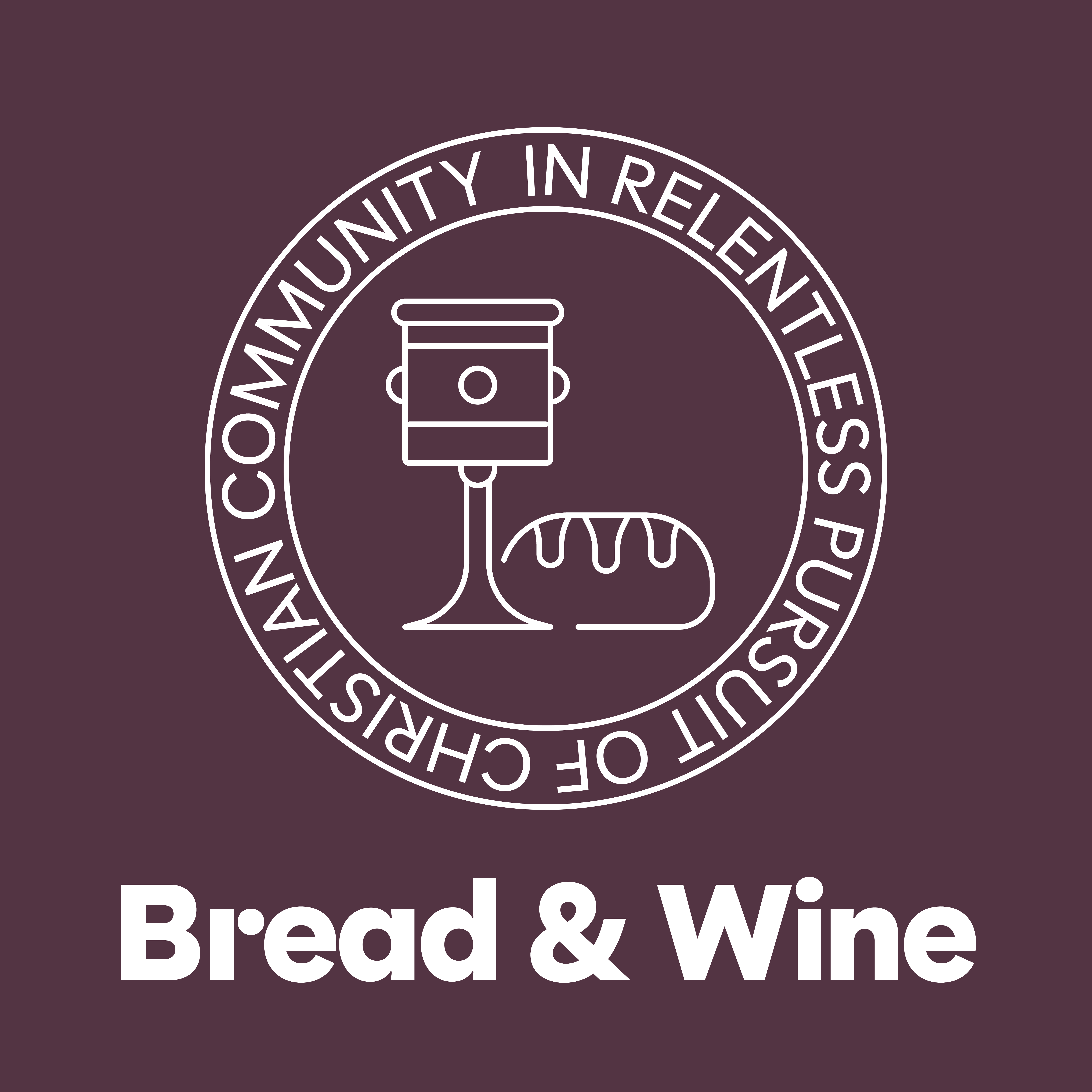 Bread & Wine: In Relentless Pursuit of Christian Community