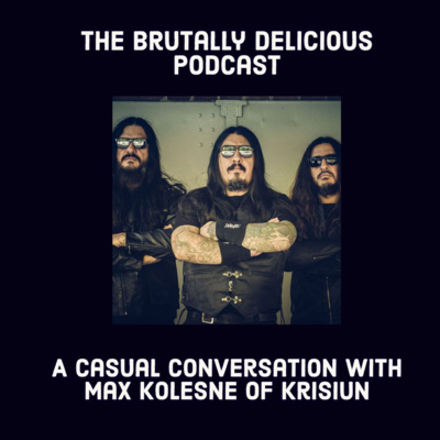 A Casual Conversation with Max Kolesne of Krisiun- Season 4 Ep.69 episode artwork