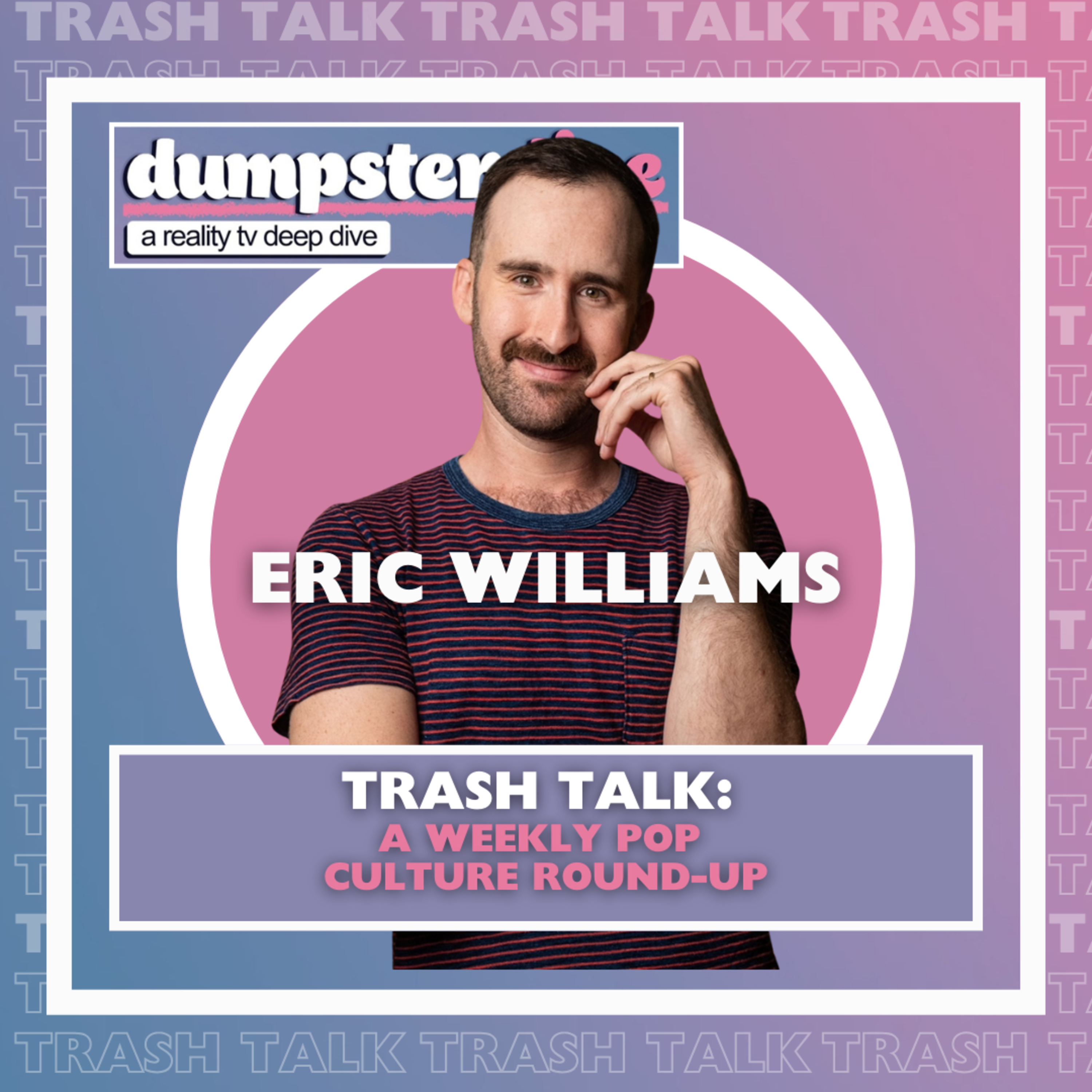 Trash Talk: Reality TV Character Actresses w/ Eric Williams (@ericwillz) episode artwork