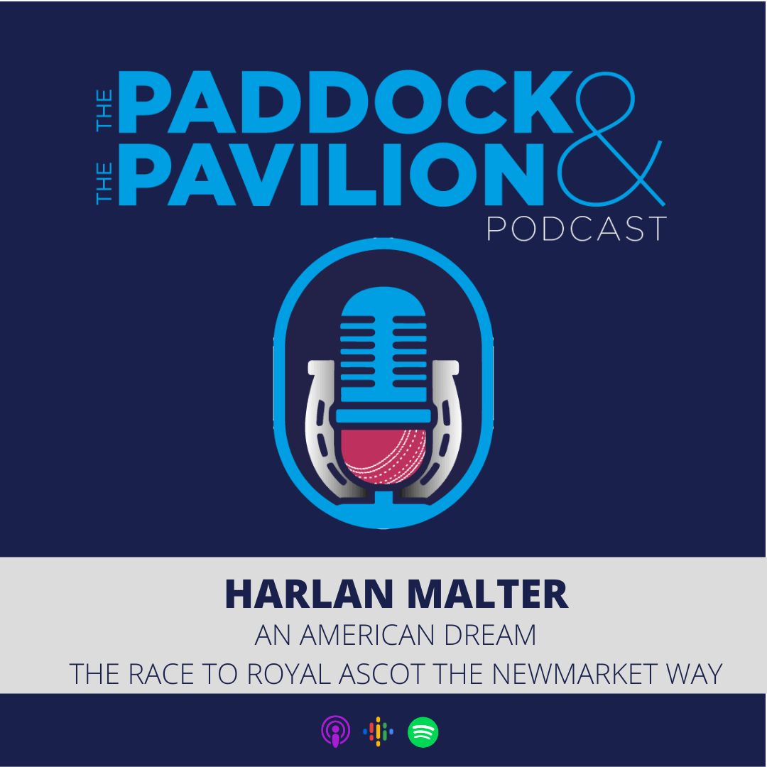 Ep 206 - Harlan Malter - An American Dream, the race to Royal Ascot, the Newmarket Way