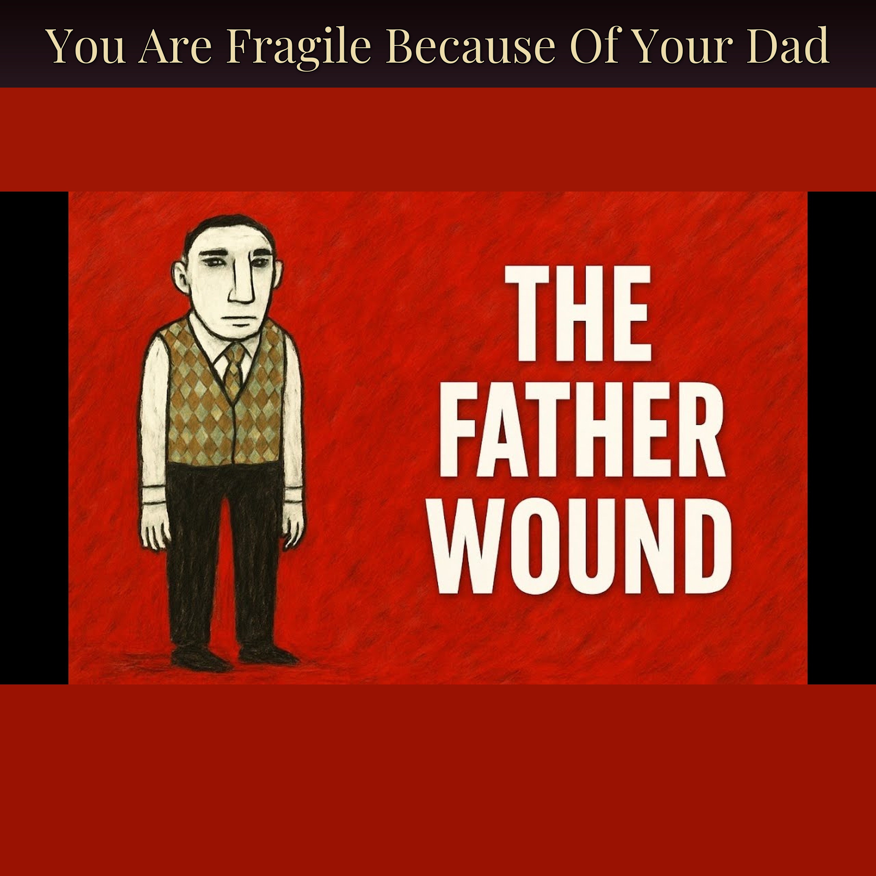 You Are Fragile Because Of Your Dad