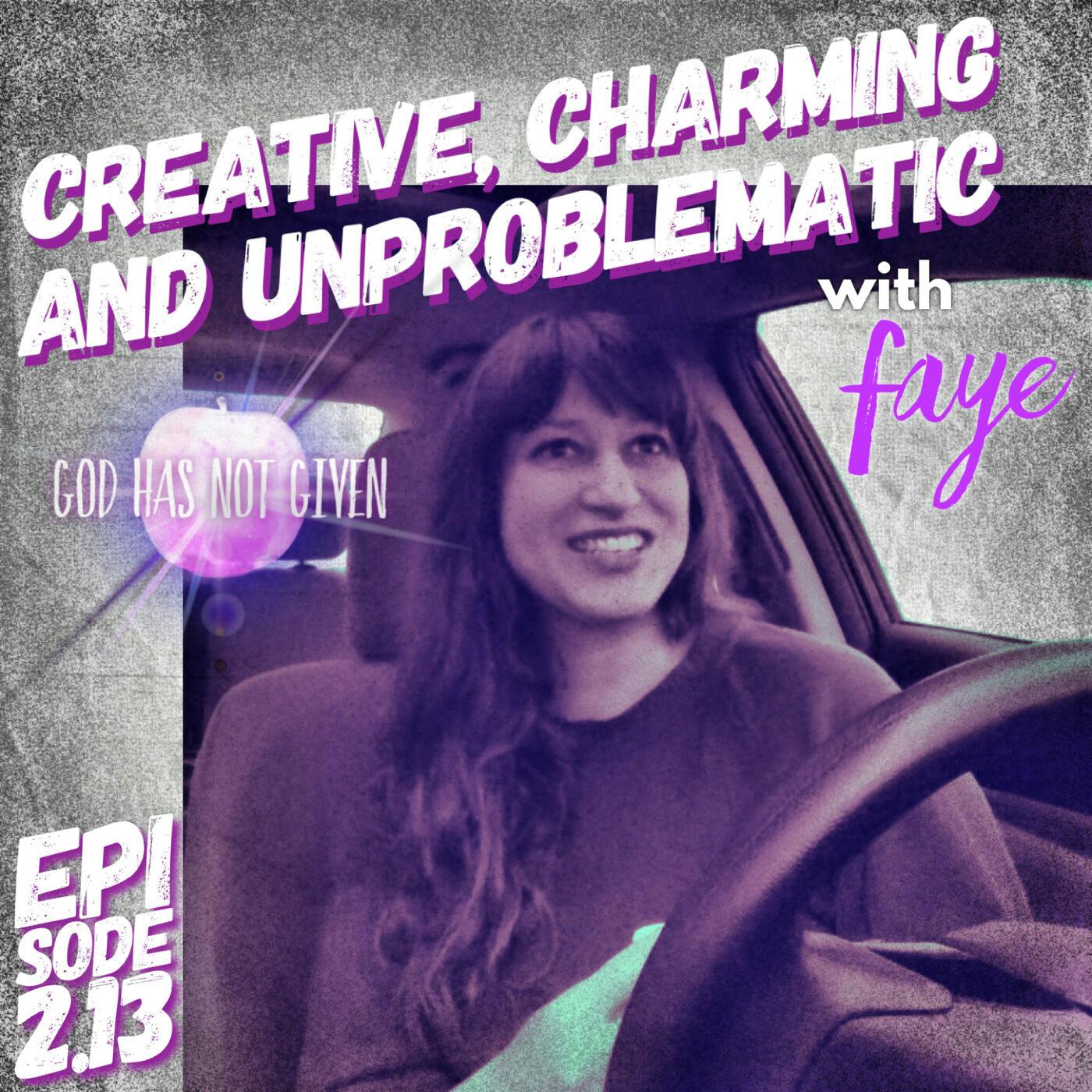 CREATIVE, CHARMING AND UNPROBLEMATIC with Faye