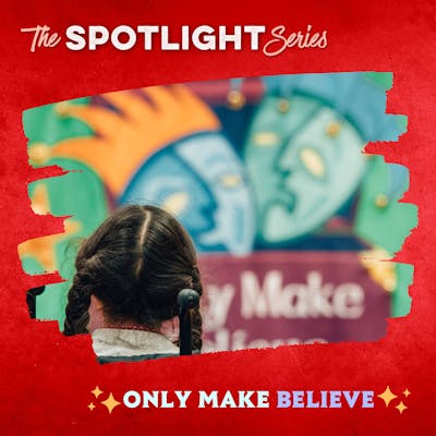 Welcome to The Spotlight Series Featuring Only Make Believe