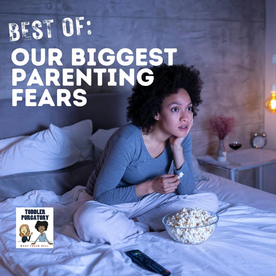 Best Of: Our Biggest Parenting Fears