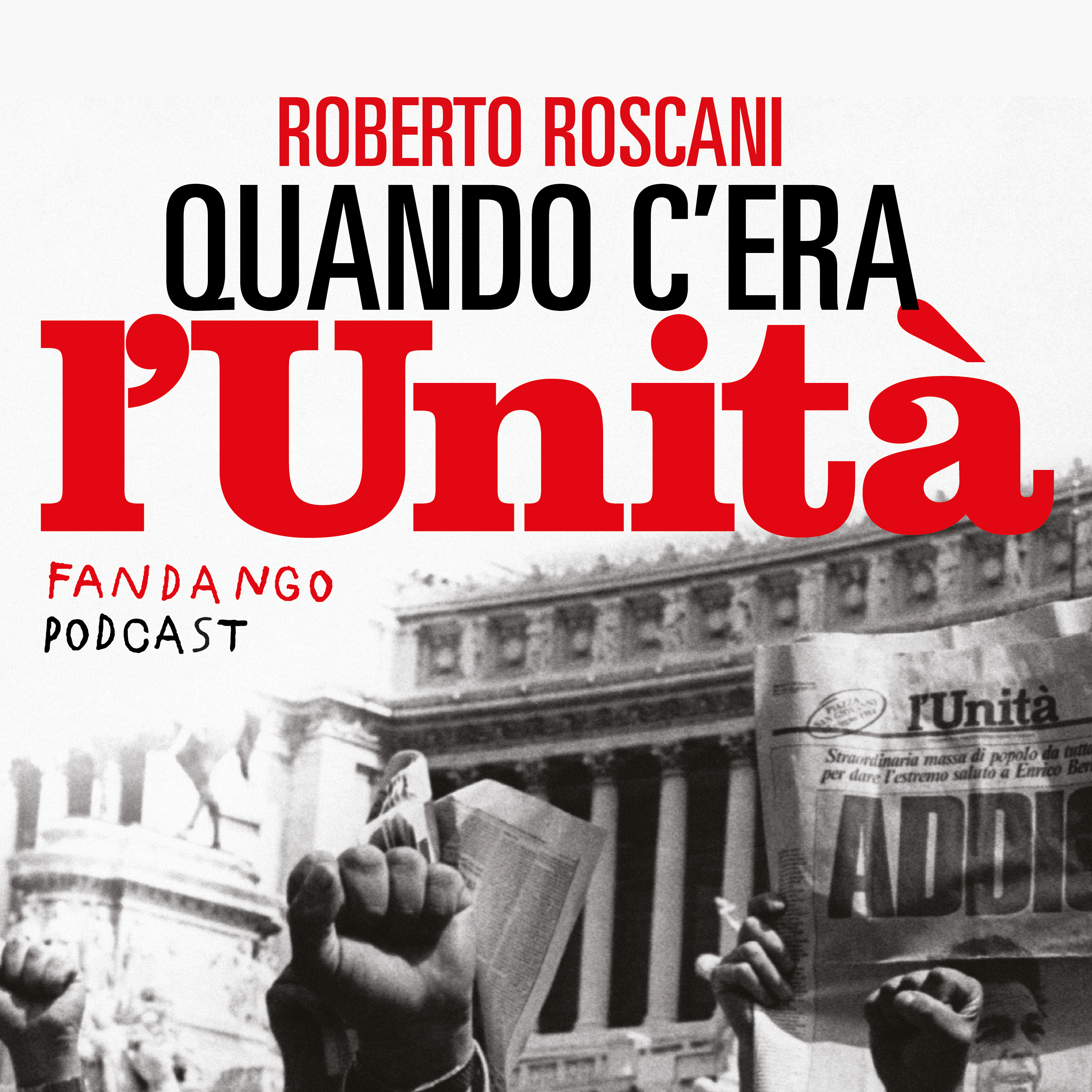 Quando c\'era L\'Unità. Un podcast di Roberto Roscani