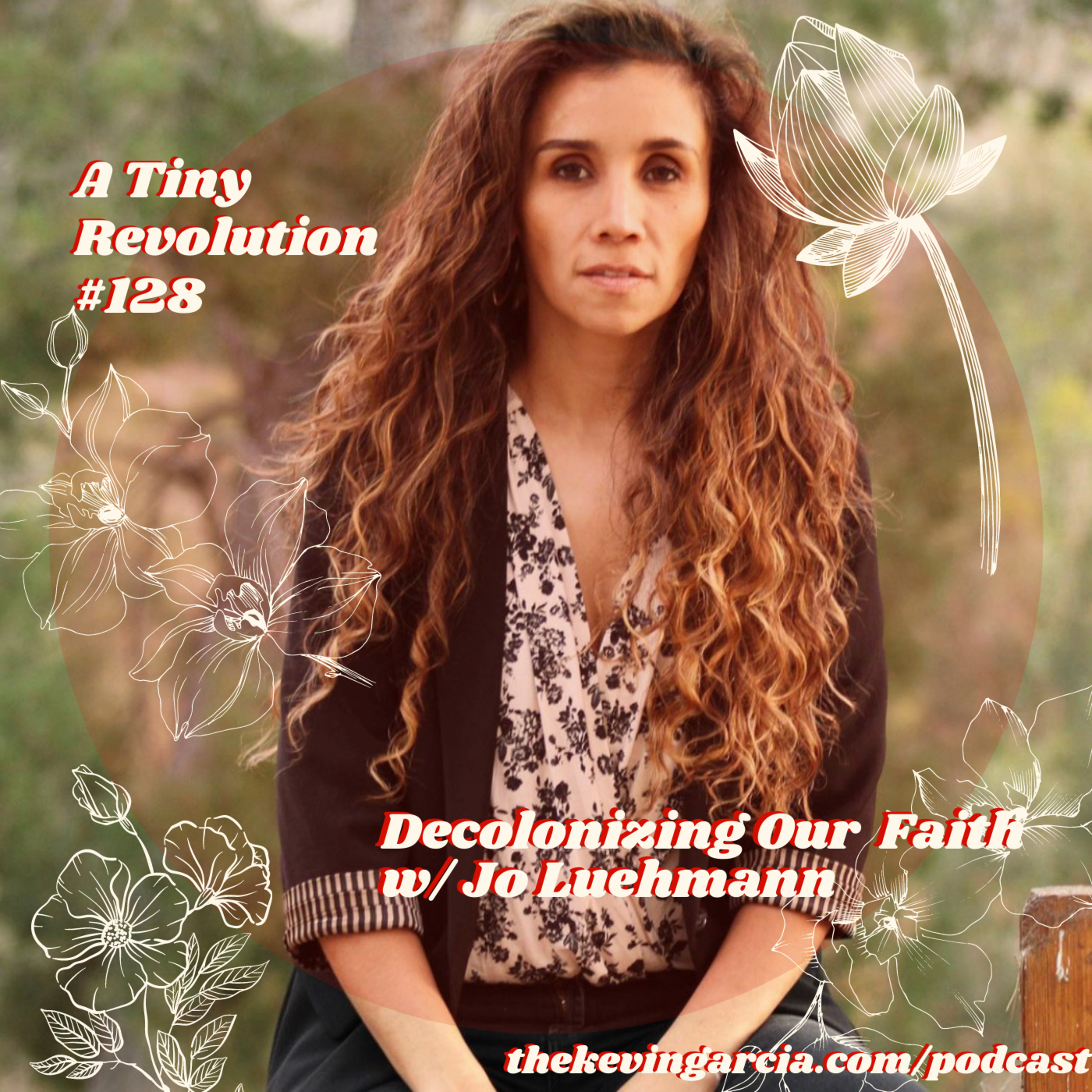 #128: Decolonizing Our Faith w/ Jo Luehmann
