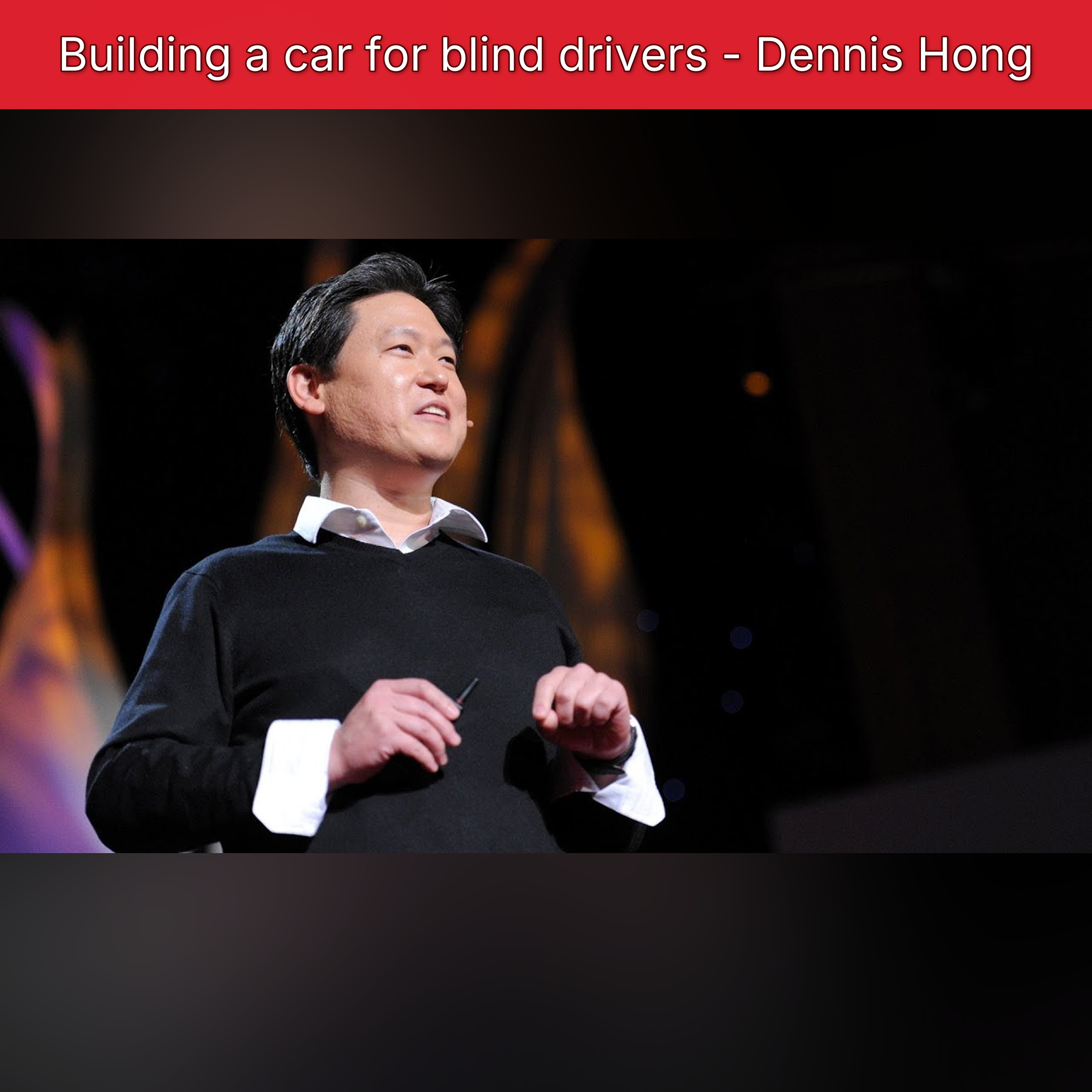 Building a car for blind drivers - Dennis Hong episode artwork