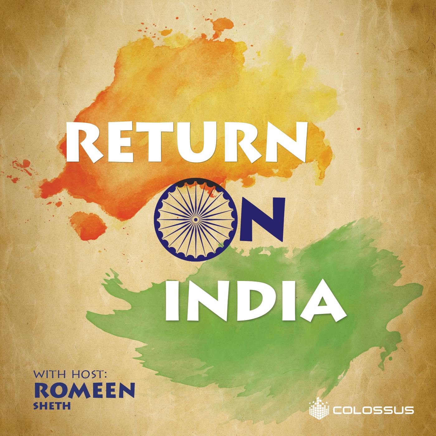 Romeen Sheth - Reviewing India’s Opportunity - [Return on India, EP.11]