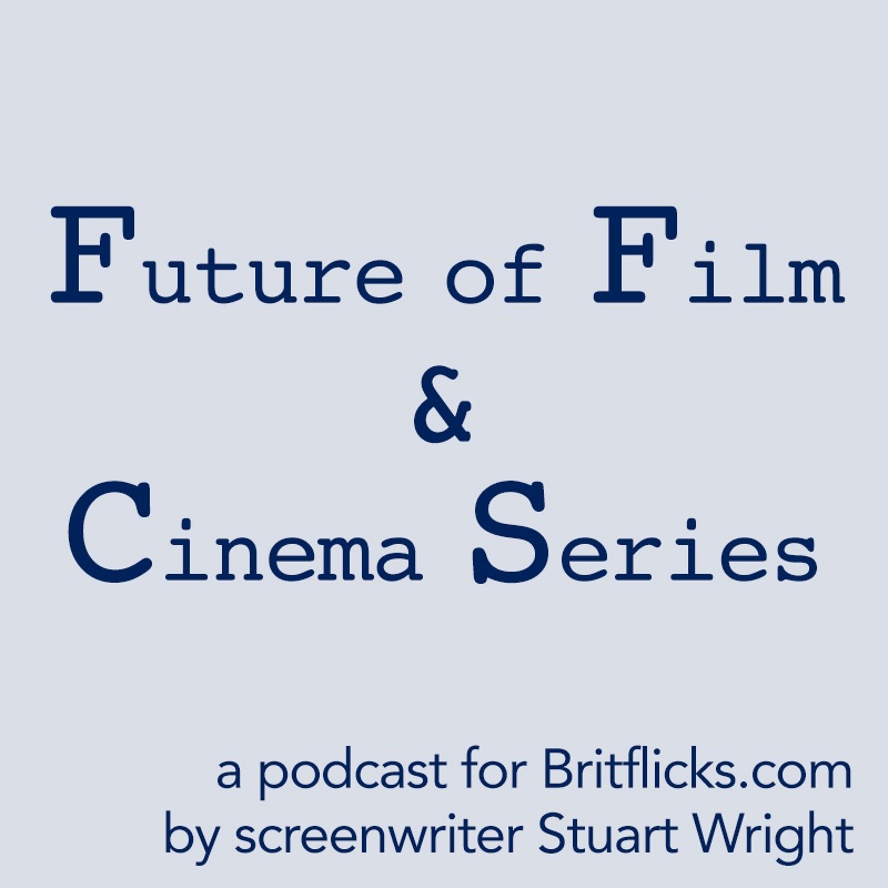 Ep007 Future of Film & Cinema Series Keith Bell Film Producer