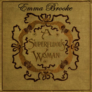 A Superfluous Woman by Emma Francis Brooke ~ Full Audiobook