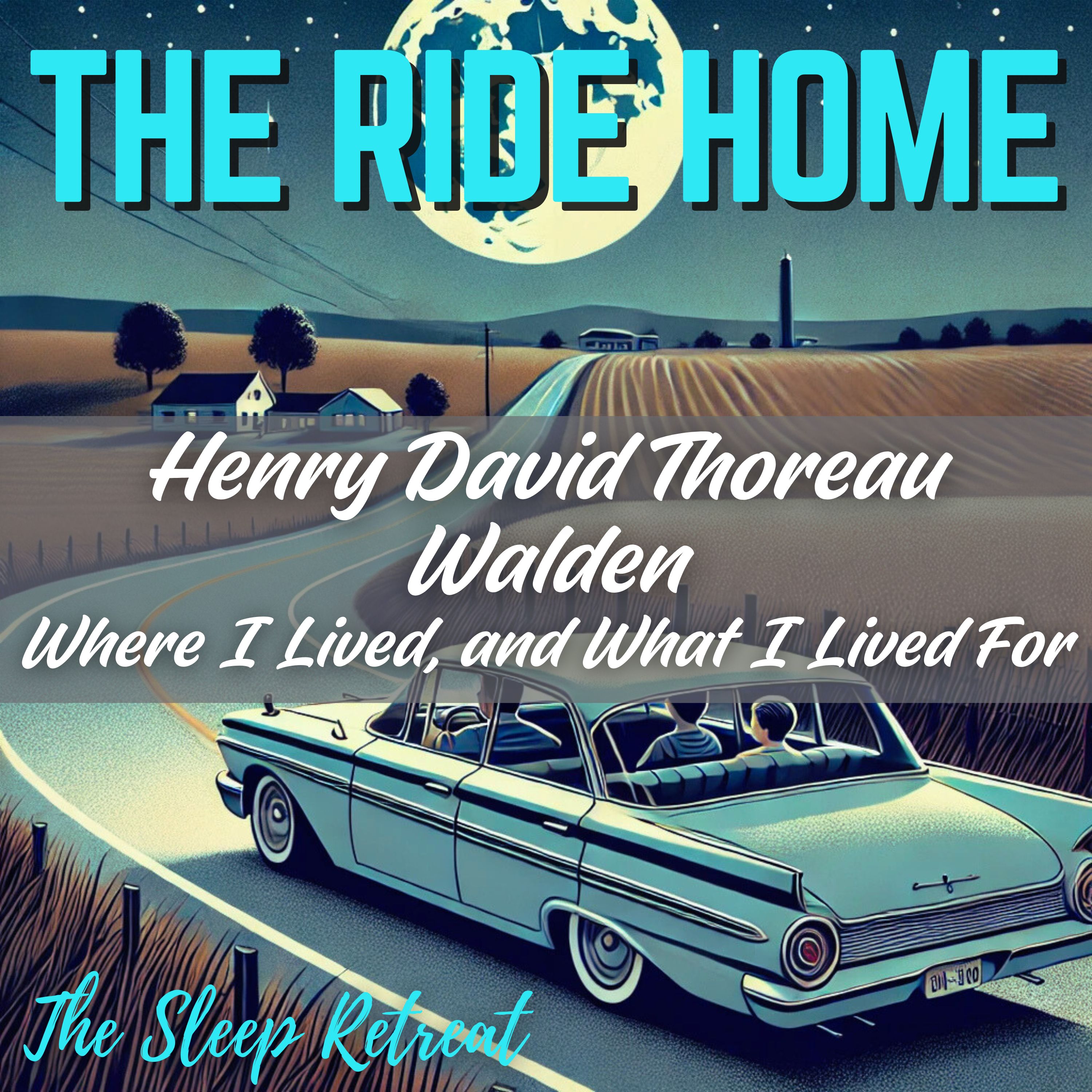 The Ride Home: Thoreau Relaxing Story - Walden Where I Lived, and What I Lived For