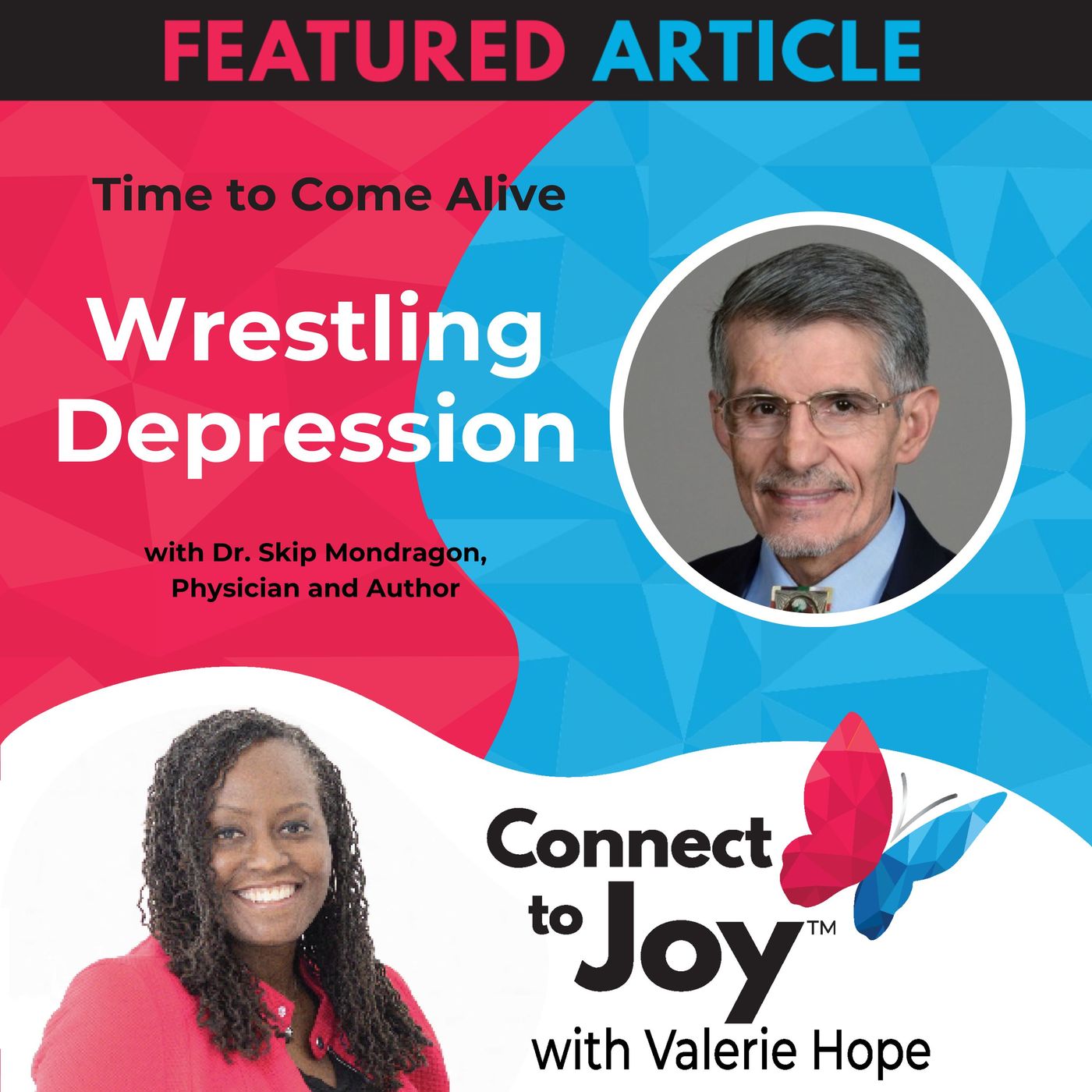Ep. 77 - Time To Come Alive: “Wrestling Depression” With Dr. Skip Mondragon, Physician And Author episode artwork