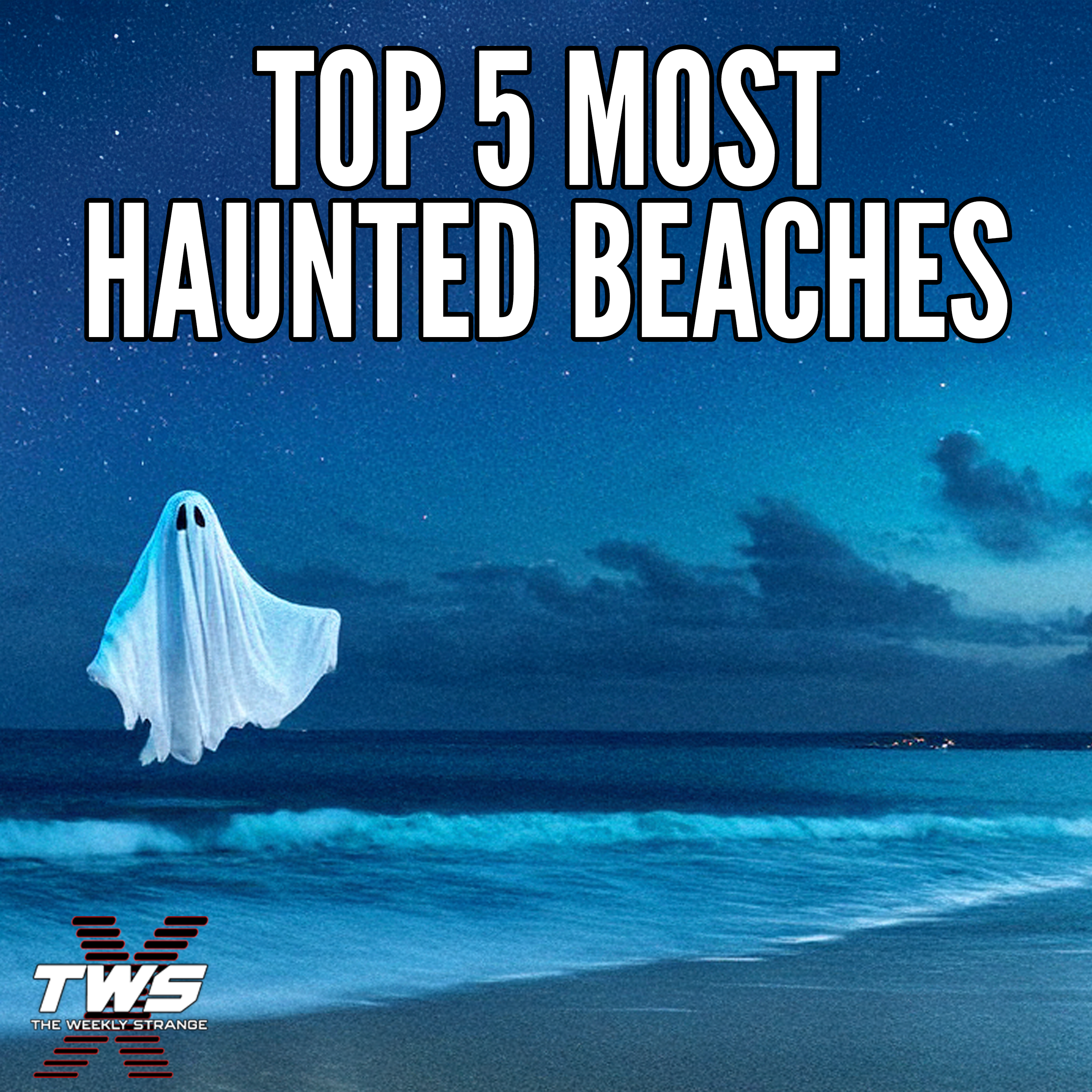 Top 5 Most Haunted Beaches - THE WEEKLY STRANGE Episode 17 episode artwork