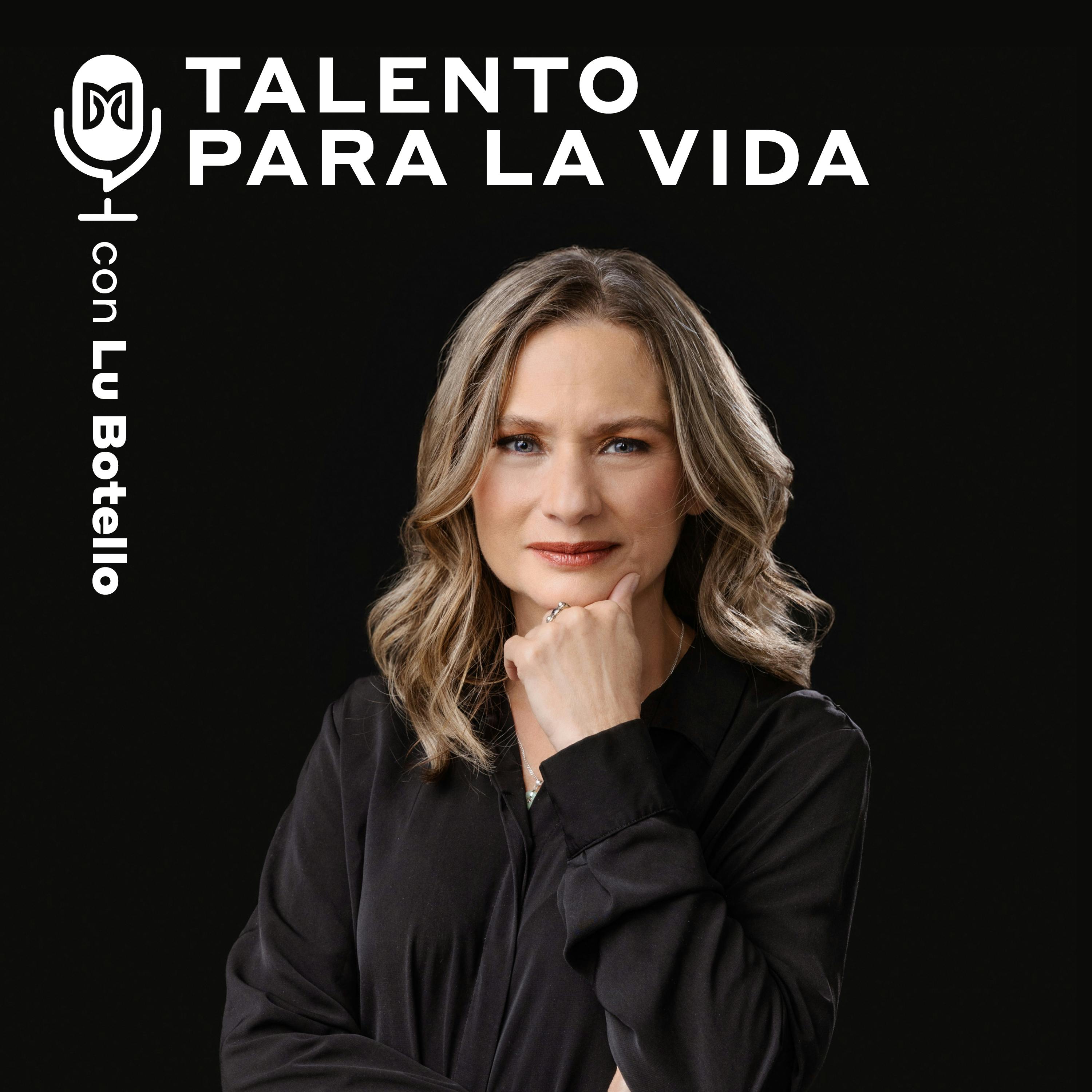 Talento Para la Vida con Lu Botello
