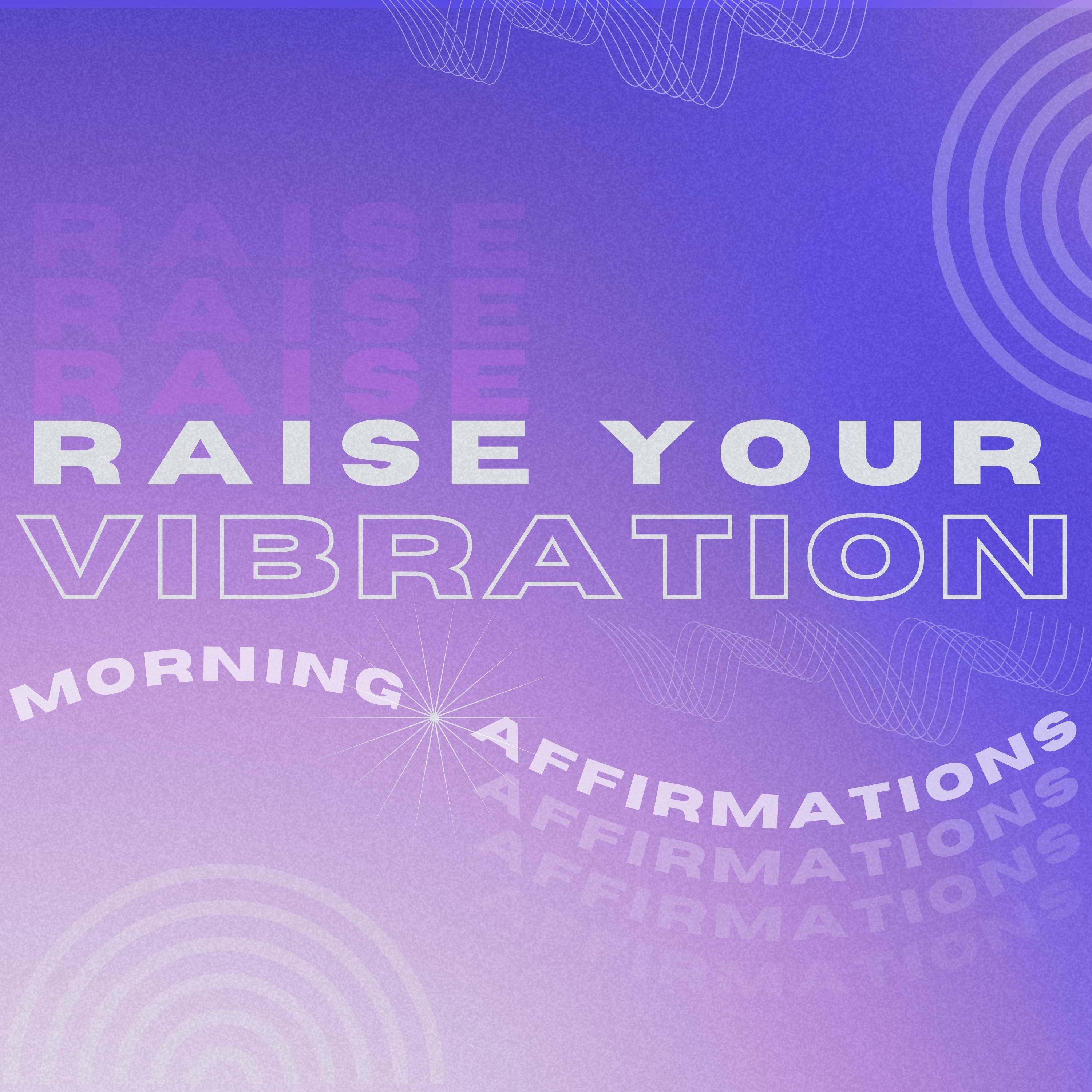 Raise Your Vibration Positive Morning Affirmations