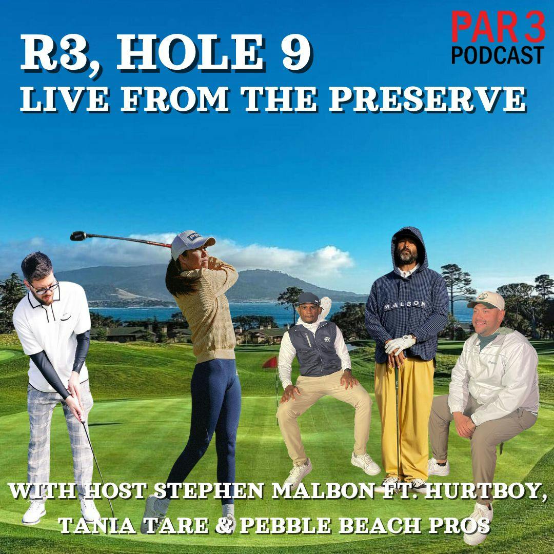 R3, HOLE 9: Live From The Preserve with Hurtboy, Tania Tare & Pebble Beach Pros Jorge Diaz, Norman Blanco & Stephen Malbon
