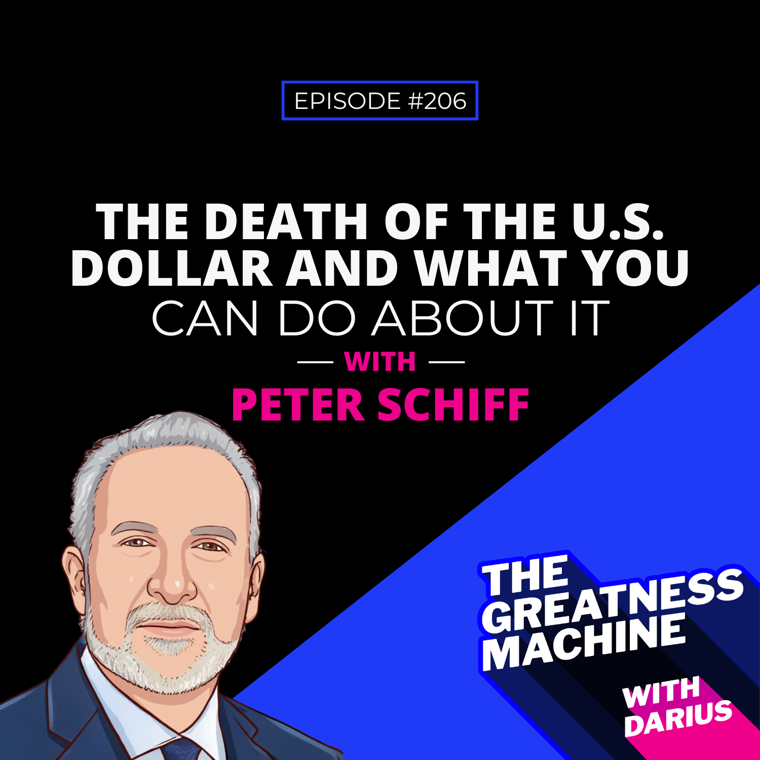 206 | Peter Schiff | The Death of the U.S. Dollar and What You Can Do About It episode artwork