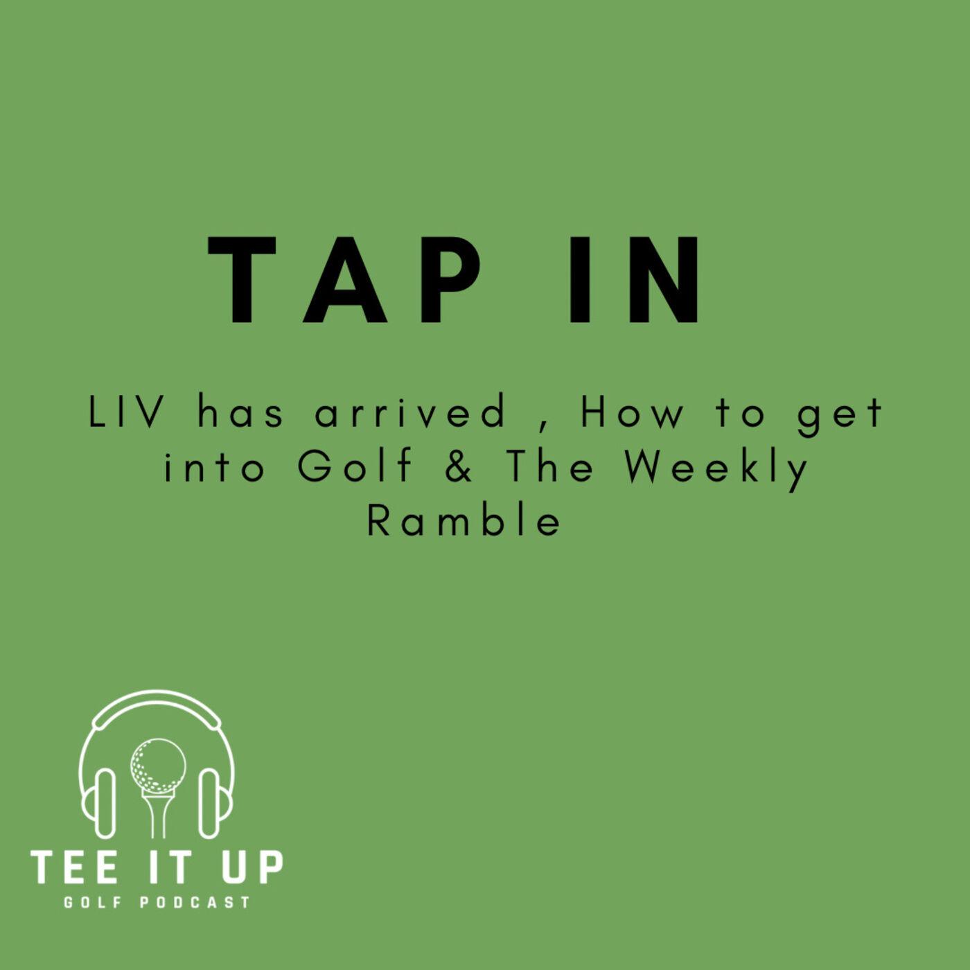 TAP IN : LIV Has Arrived , How to get into Golf , & The Weekly Ramble episode artwork