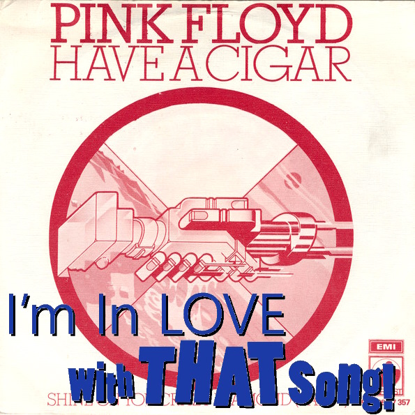 Pink Floyd - "Have A Cigar"