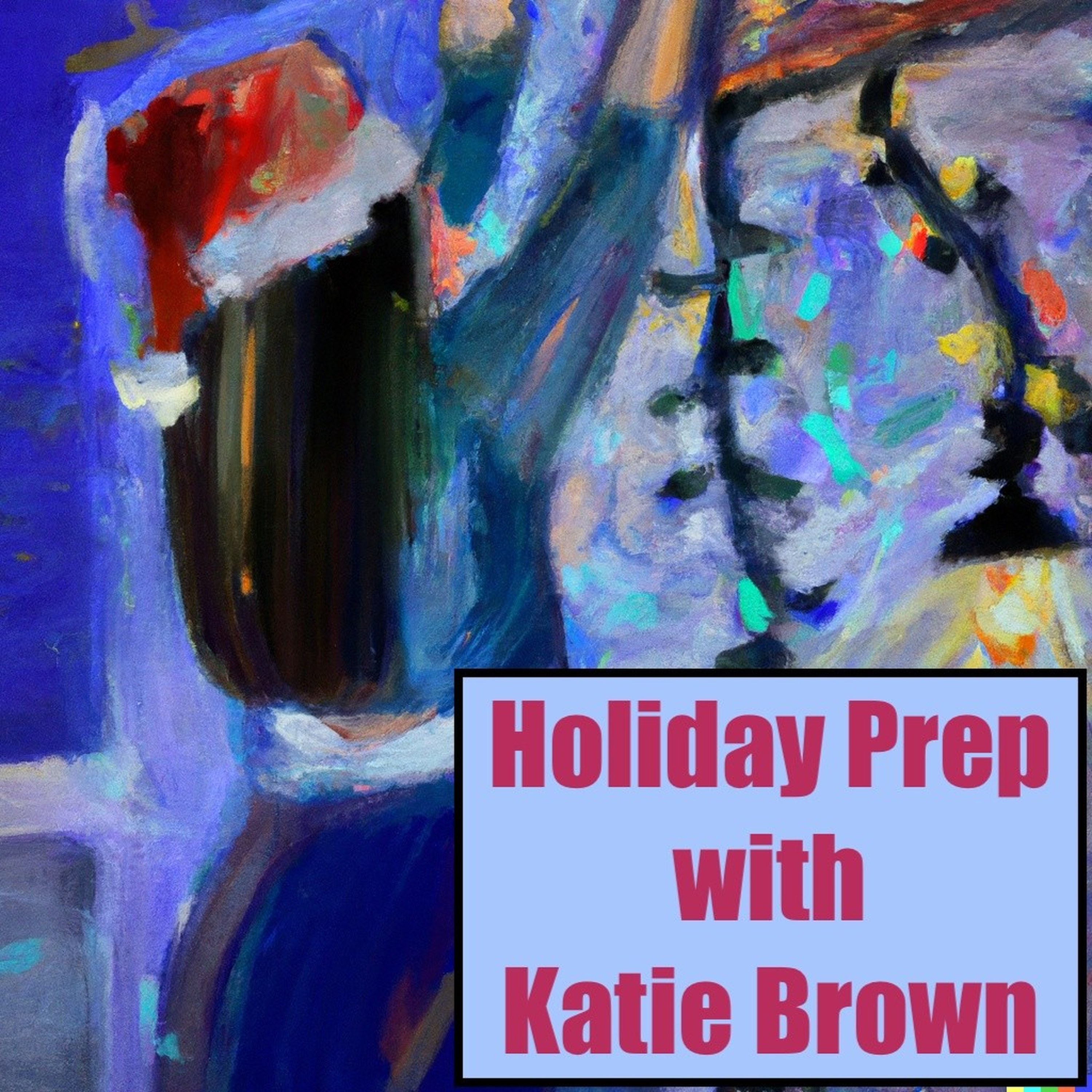 Holiday Prep with Katie Brown podcast artwork