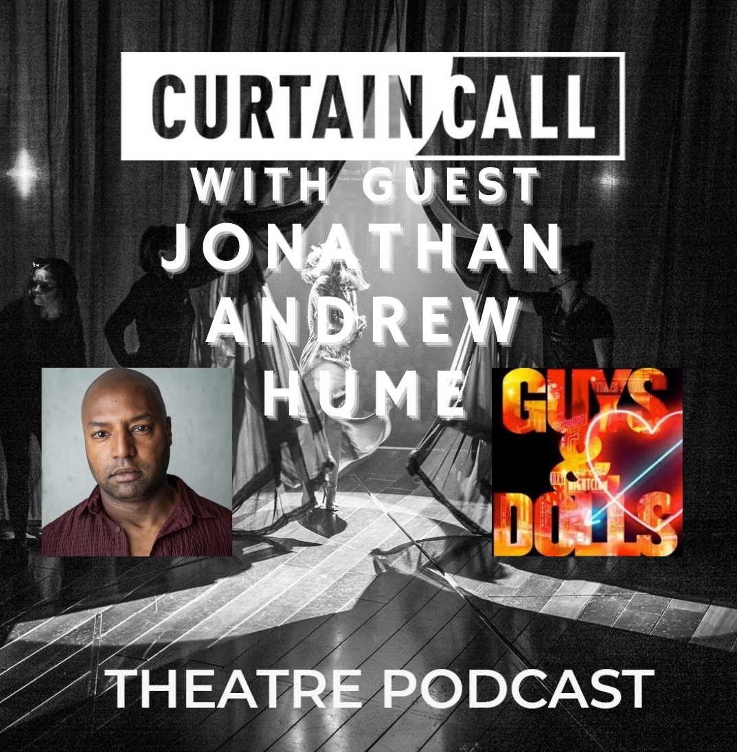 178 - Guys & Dolls Revival at The Bridge...Cast Change Special with Jonathan Andrew Hume