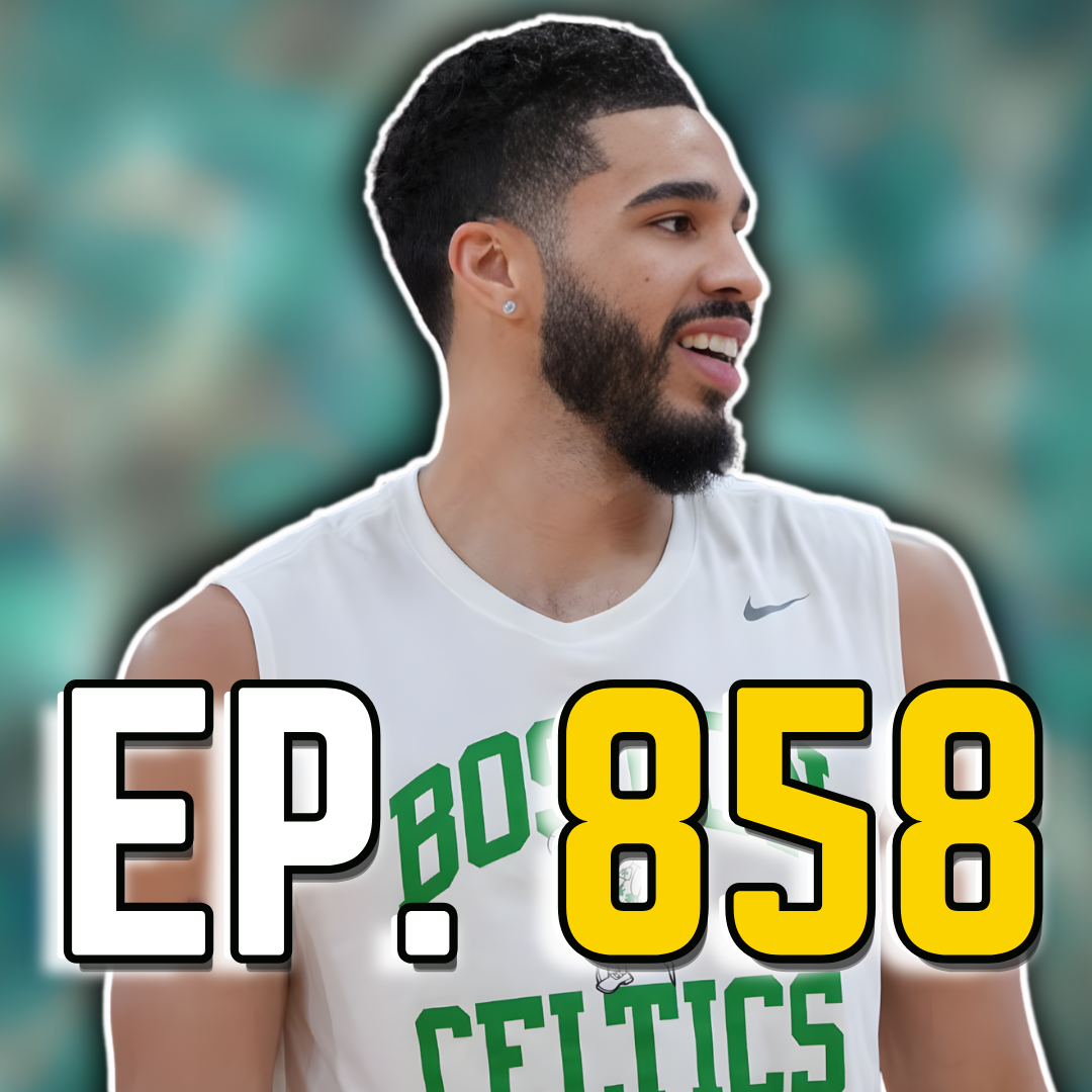 Episode 858: What Does New Jayson Tatum Update Mean?