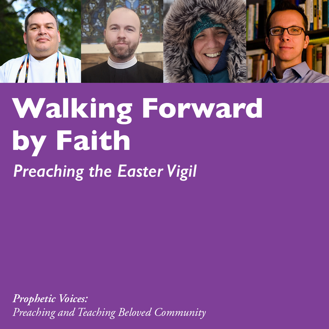 Walking Forward by Faith: Preaching the Easter Vigil