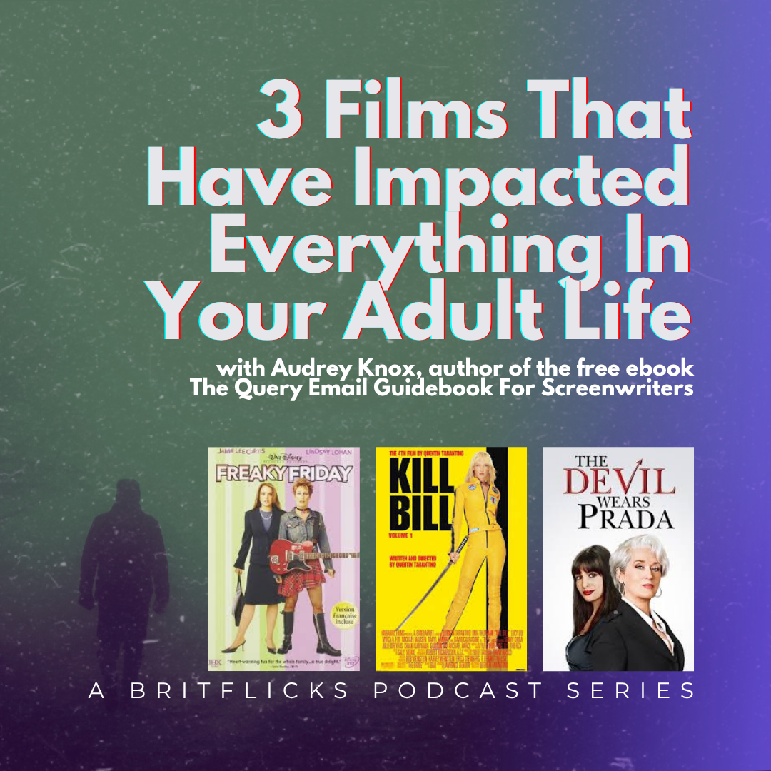 Audrey Knox on how to email query managers and Movies That Changed Your Life: Freaky Friday, Kill Bill: Vol 1, The Devil Wears Prada