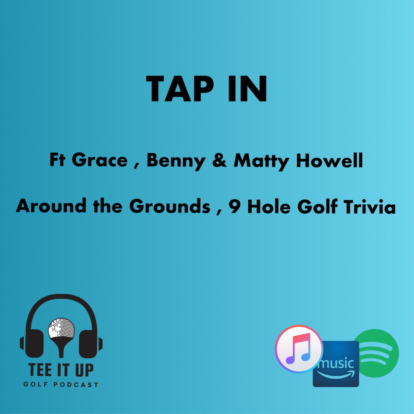 TAP IN: ft Grace, Benny & Matty Howell - Around the Grounds & 9 hole Trivia episode artwork