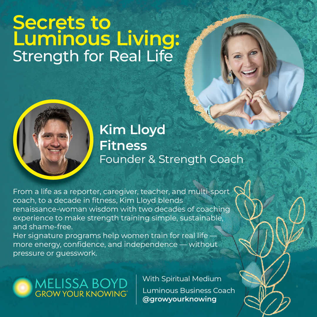 Secrets to Luminous Living — Strength for Real Life with Kim Lloyd