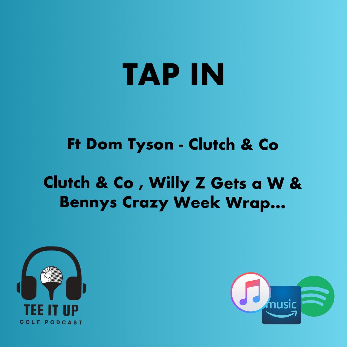 TAP IN : ft Dom Tyson , Clutch & Co , Willy Z gets a W & Benny's wild week wrap ! episode artwork