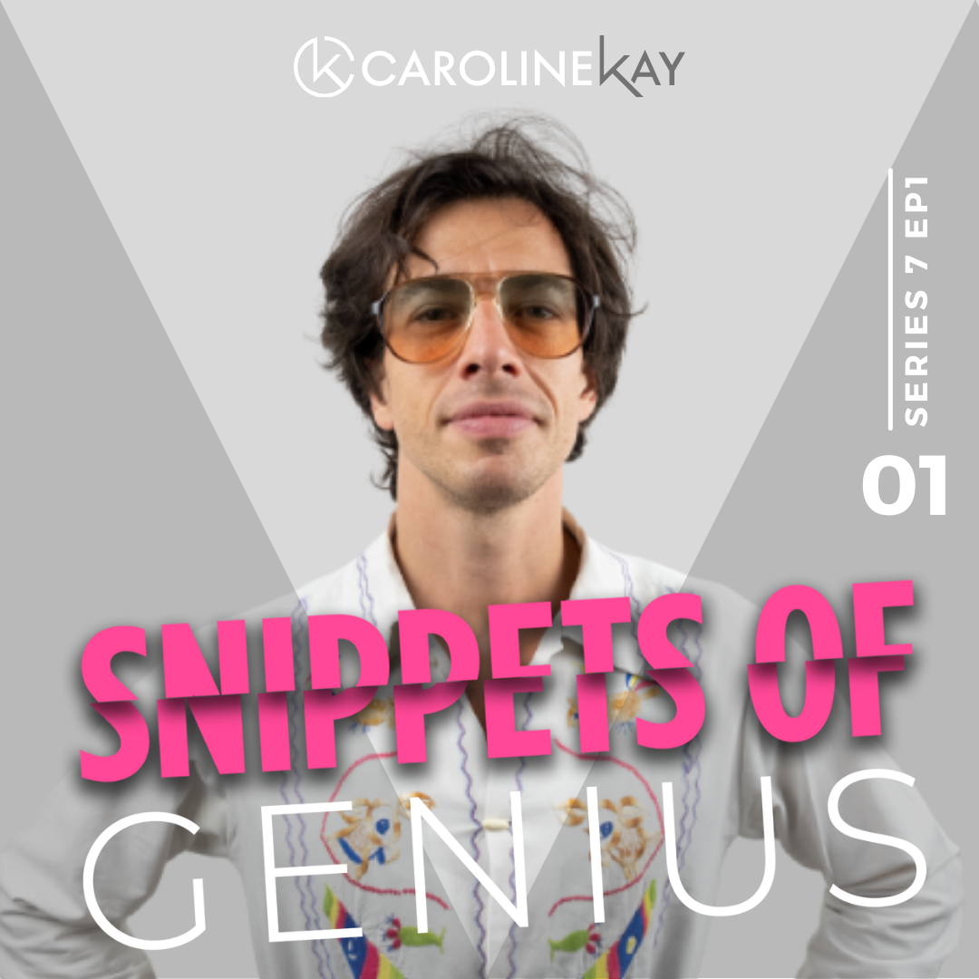 Snippets of Genius with Caroline Kay