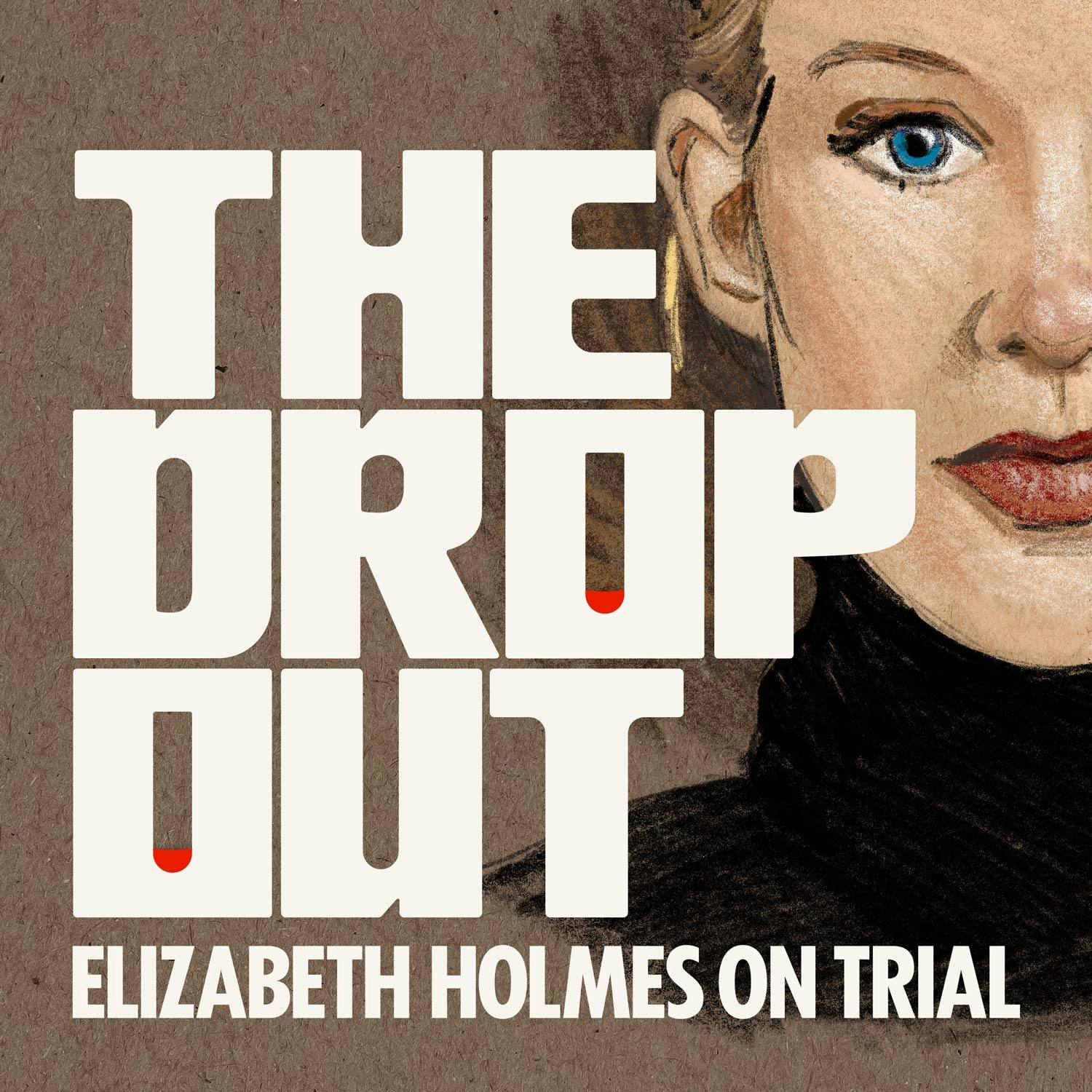 Introducing ’The Dropout: Elizabeth Holmes on Trial’