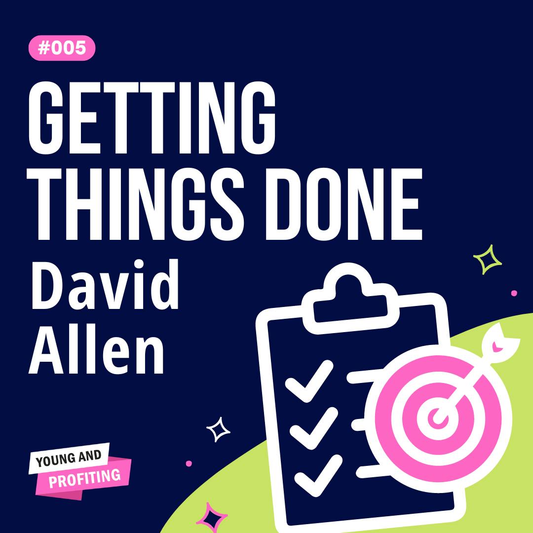 YAPClassic: David Allen on Mastering the Art of Stress-Free Productivity