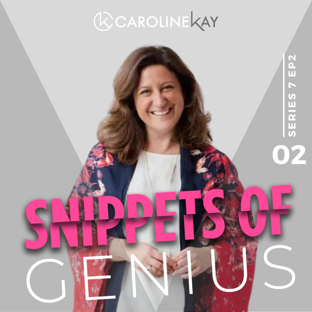 Snippets of Genius with Caroline Kay