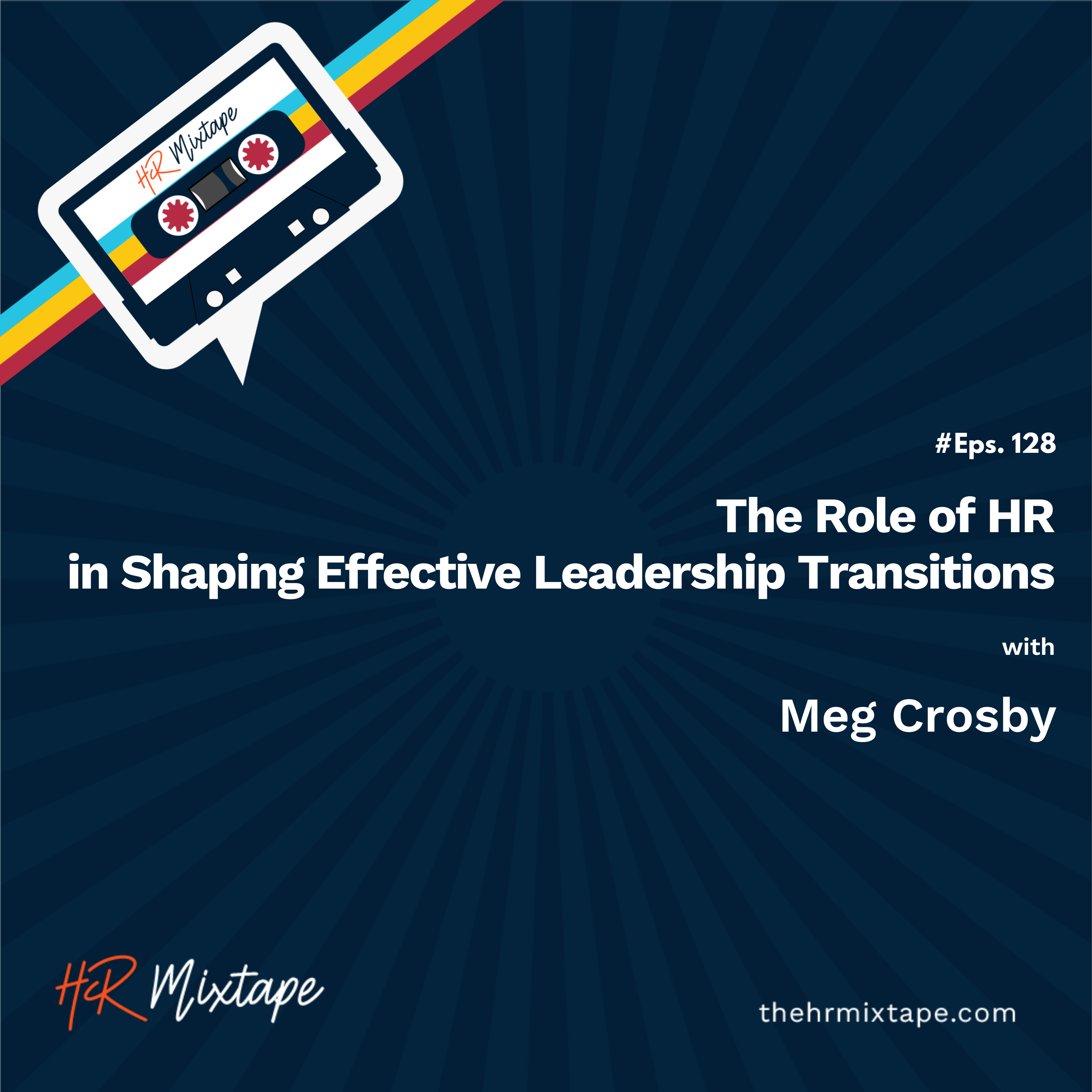 The Role of HR in Shaping Effective Leadership Transitions with Meg Crosby episode artwork