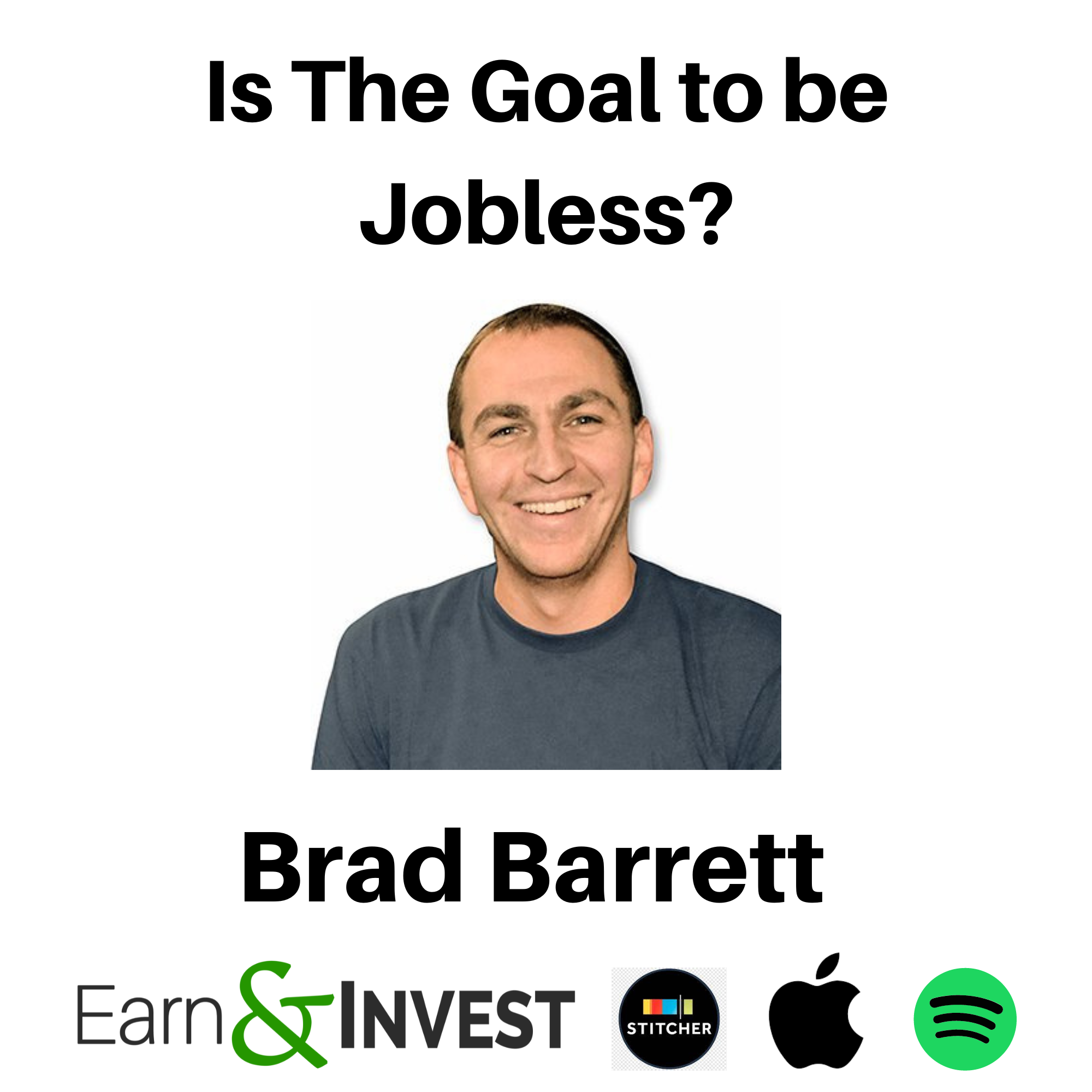 Is the Goal to be Jobless? w/ Brad Barrett