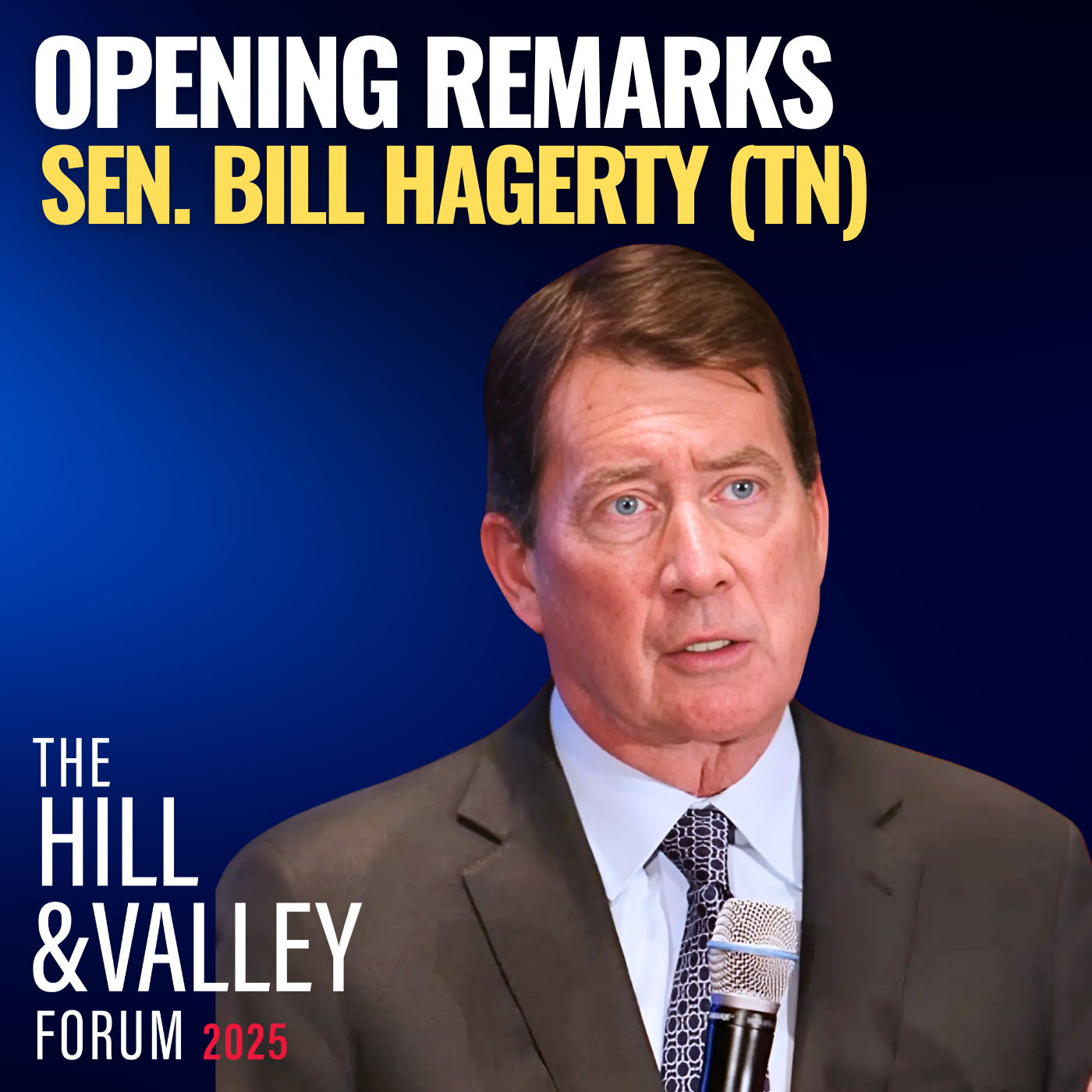 Senator Bill Hagerty | Hill & Valley Forum 2025 Remarks