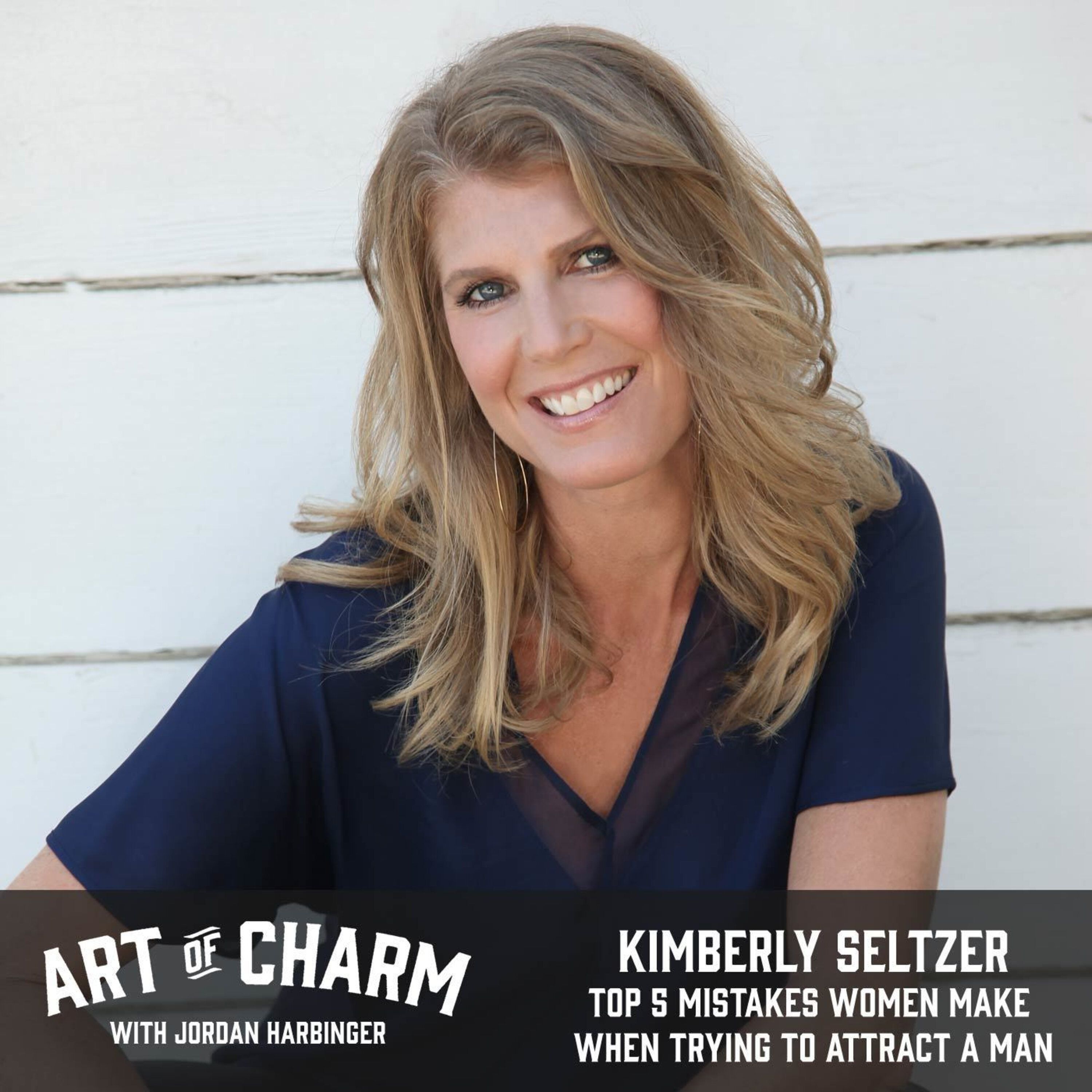 503: Kimberly Seltzer | Top 5 Mistakes Women Make When Trying to Attract a Man
