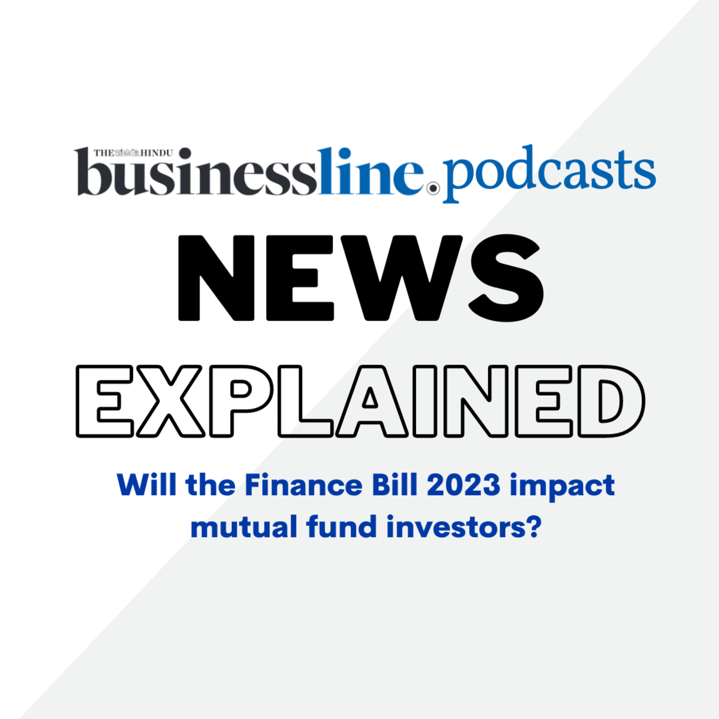 Finance Bill 2023: How will it impact mutual fund investors? episode artwork