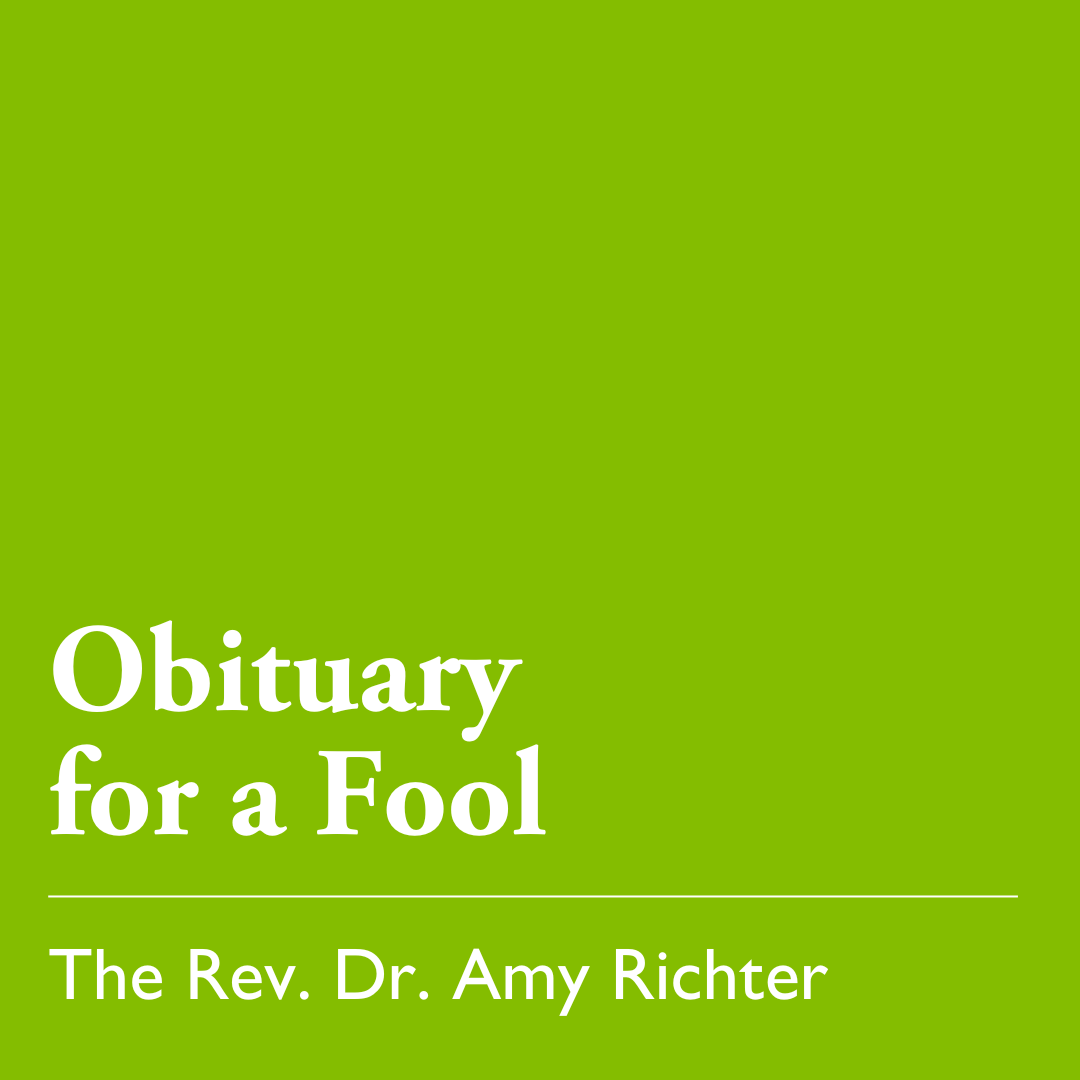 Pentecost 8 (C): Obituary for a Fool - August 3, 2025