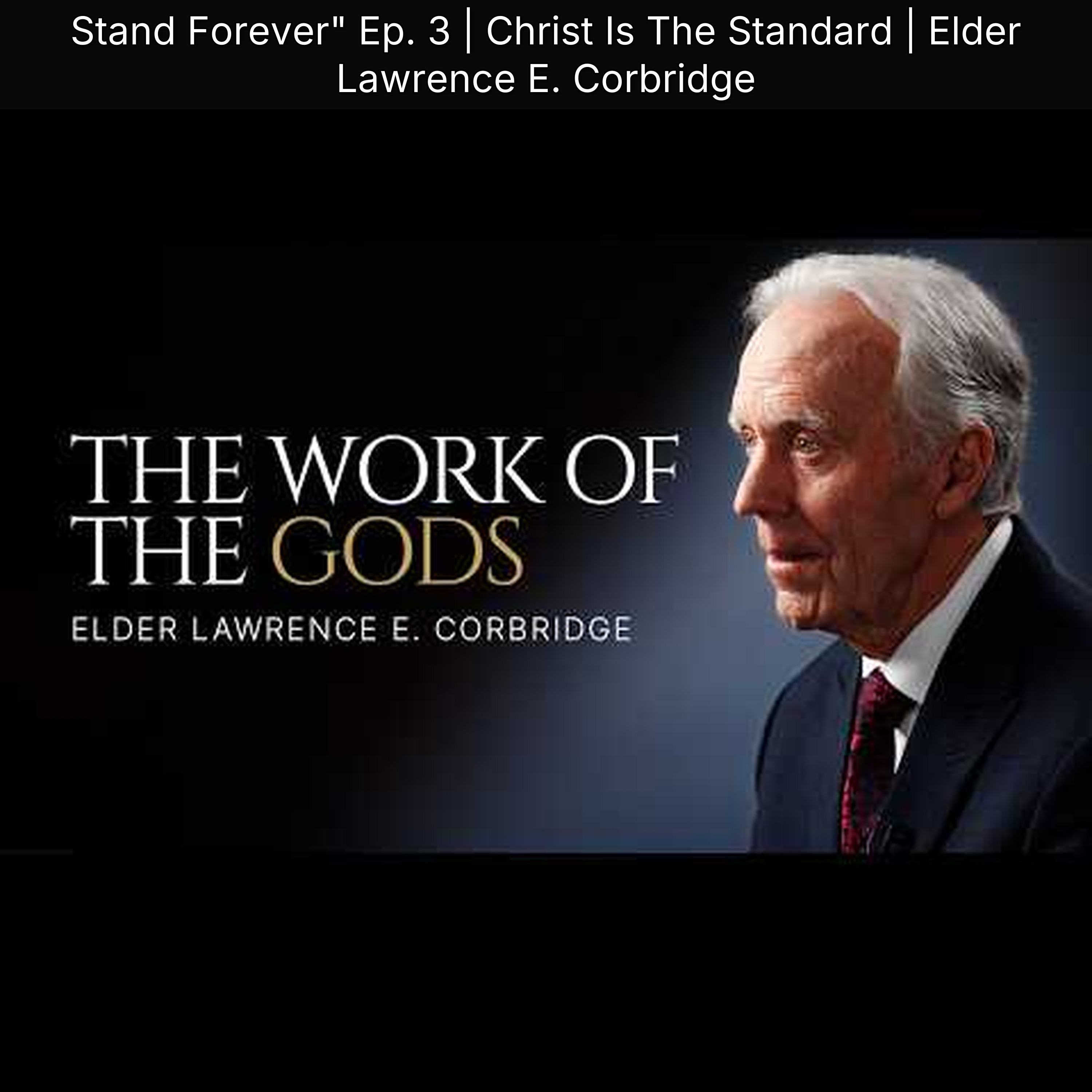 Stand Forever" Ep. 3 | Christ Is The Standard | Elder Lawrence E. Corbridge episode artwork