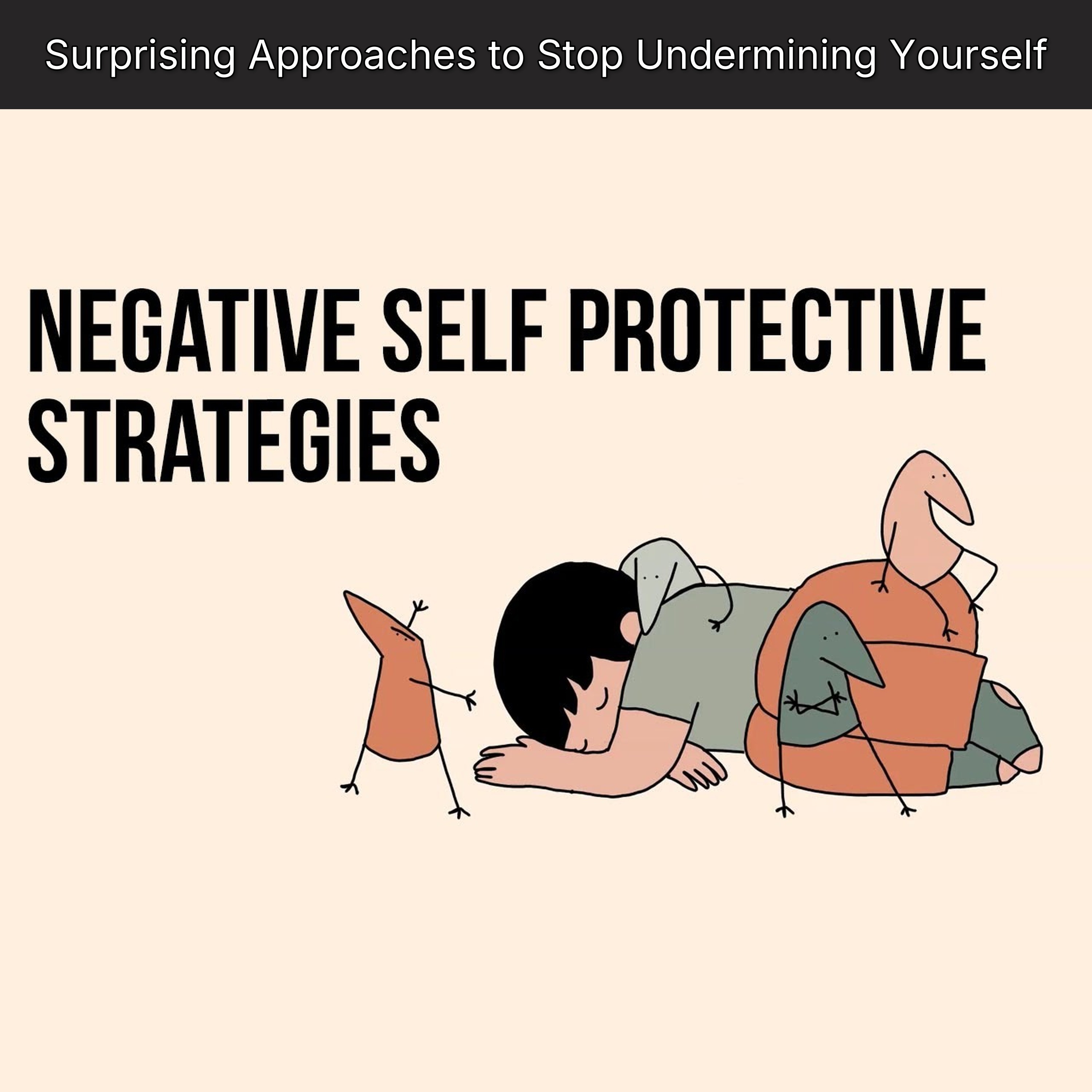 Surprising Approaches to Stop Undermining Yourself