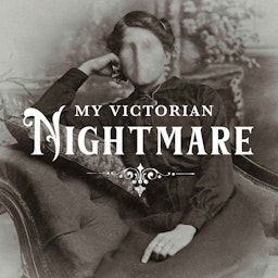 My Victorian Nightmare podcast show image