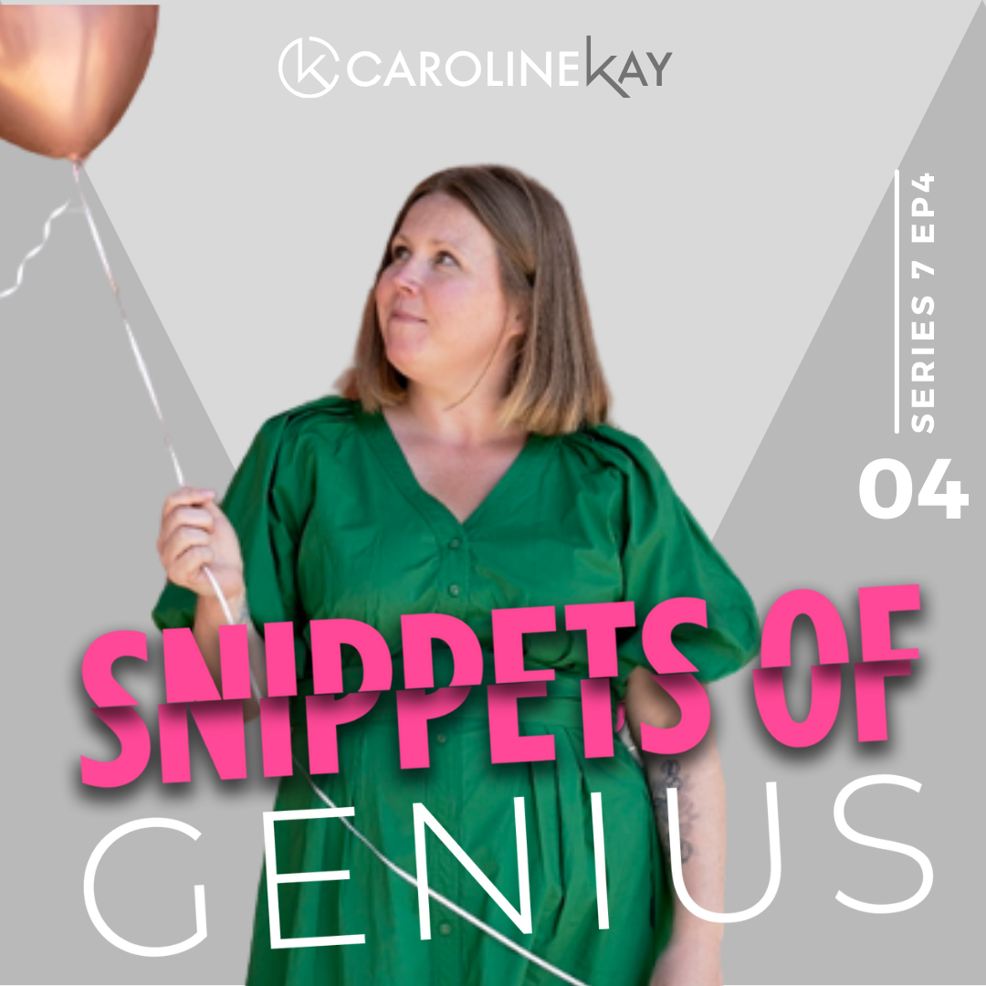 Snippets of Genius with Caroline Kay