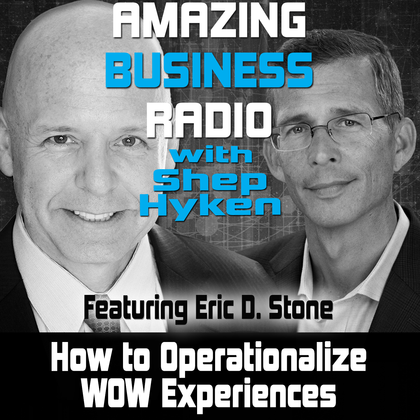 How to Operationalize WOW Experiences Featuring Eric D. Stone