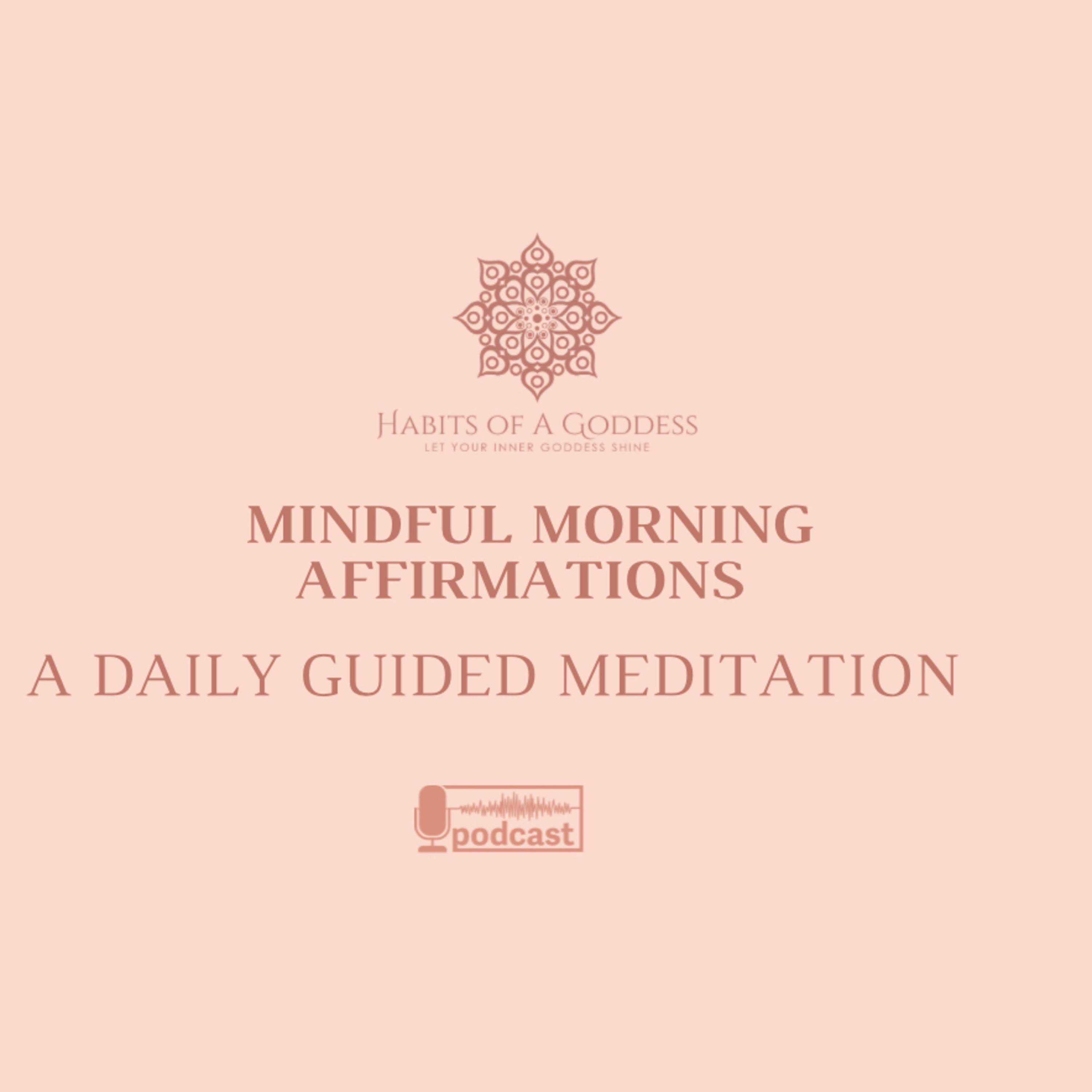 MINDFUL MORNING AFFIRMATIONS | HABITS OF A GODDESS