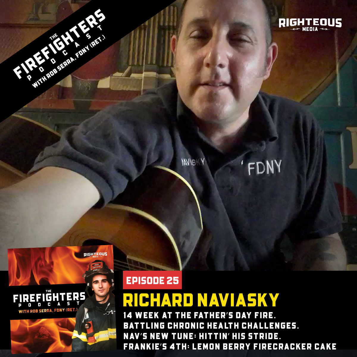 Richard Naviasky. 14 Week at the Father’s Day Fire. Battling Chronic Health Challenges. Nav’s New Tune: Hittin’ His Stride. Frankie’s 4th: Lemon Berry Firecracker Cake